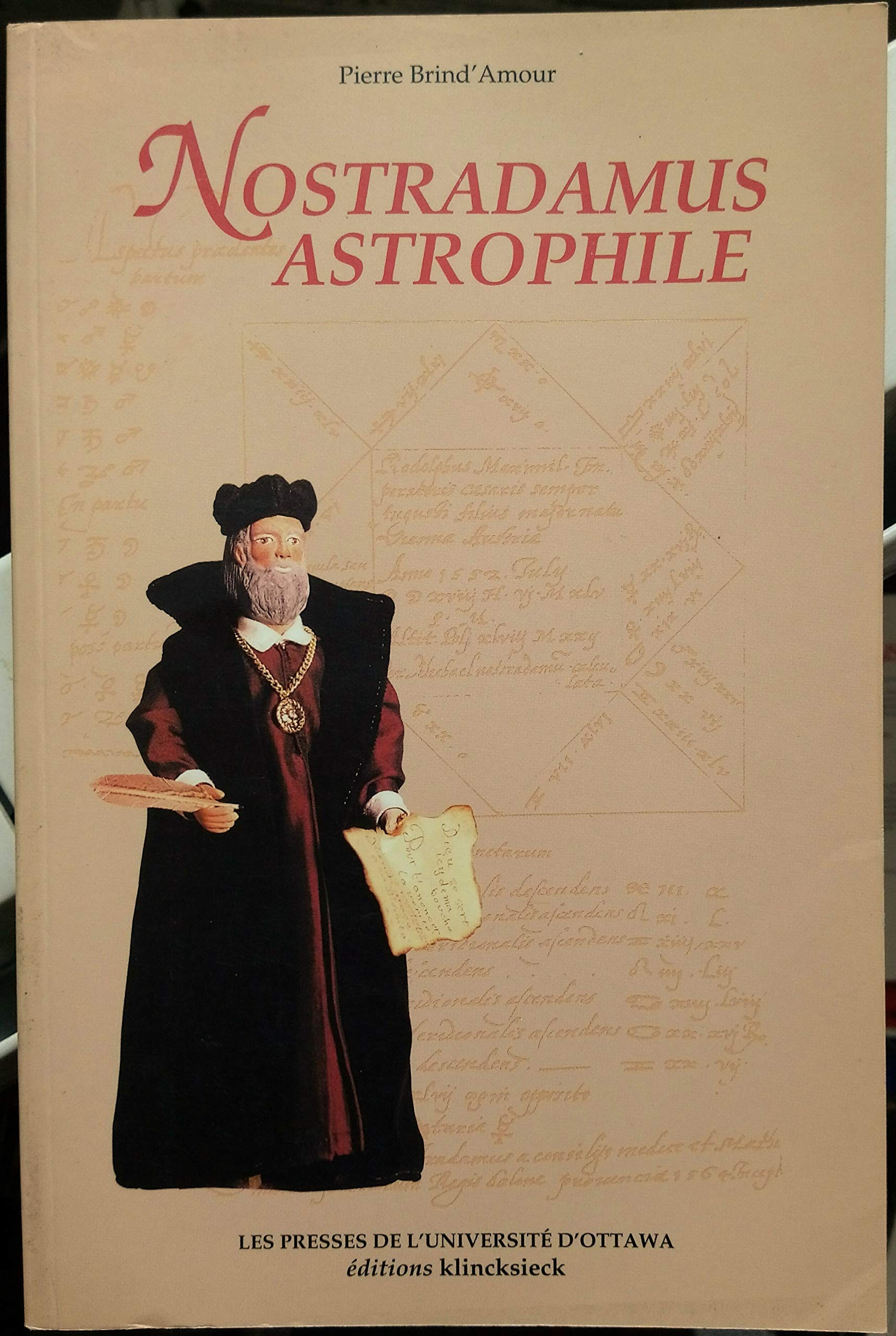 Nostradamus astrophile : les astres et l'astrologie dans la vie et l'oeuvre de n Books