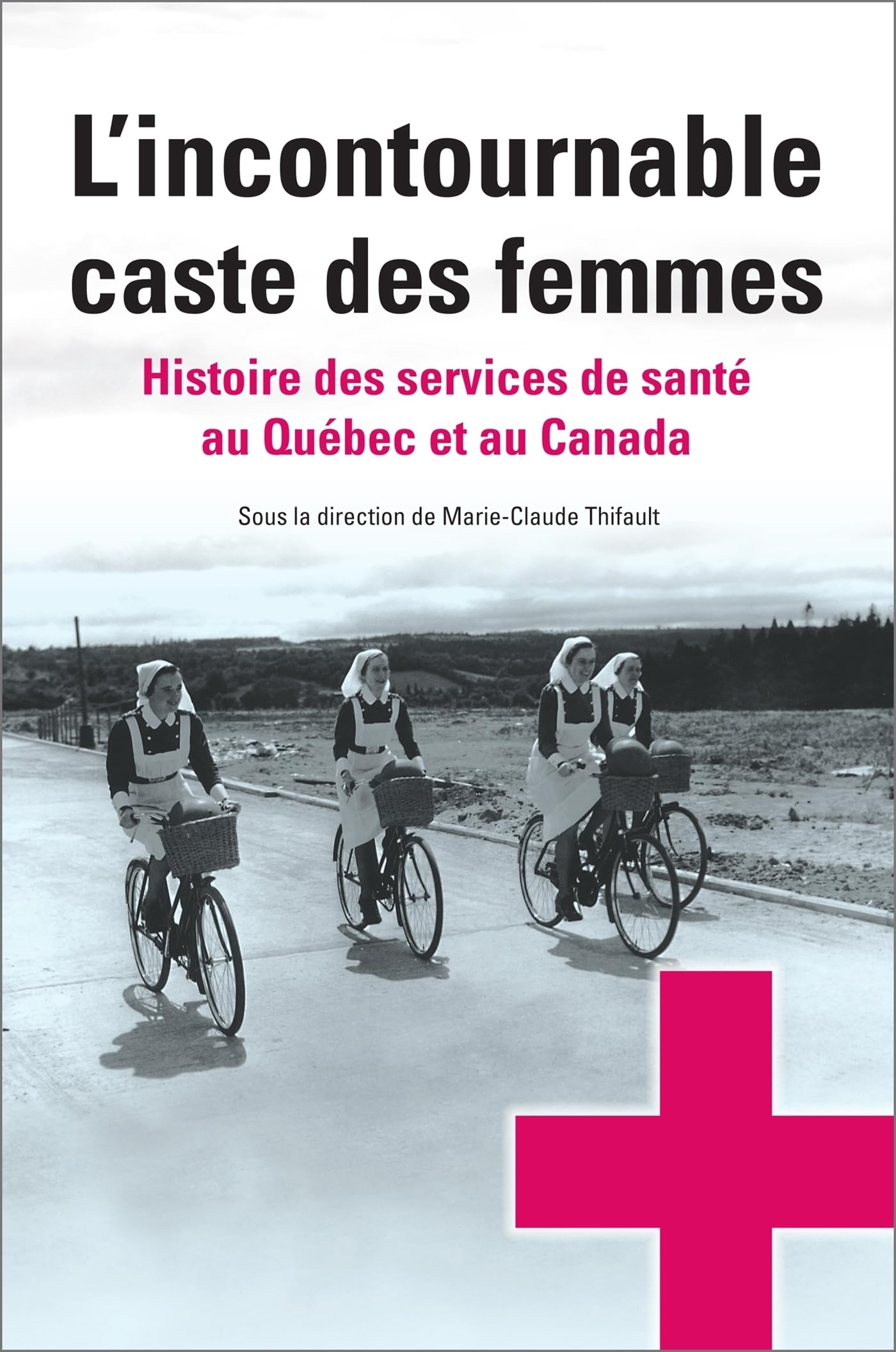 L'incontournable caste des femmes: Histoire des services de santé au Québec et au Canada book
