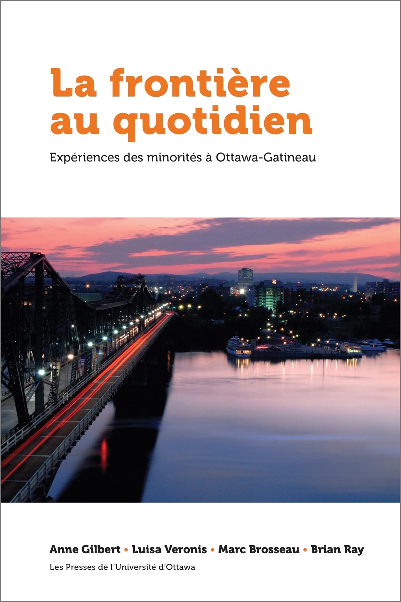 La frontière au quotidien: Expériences des minorités à Ottawa-Gatineau book