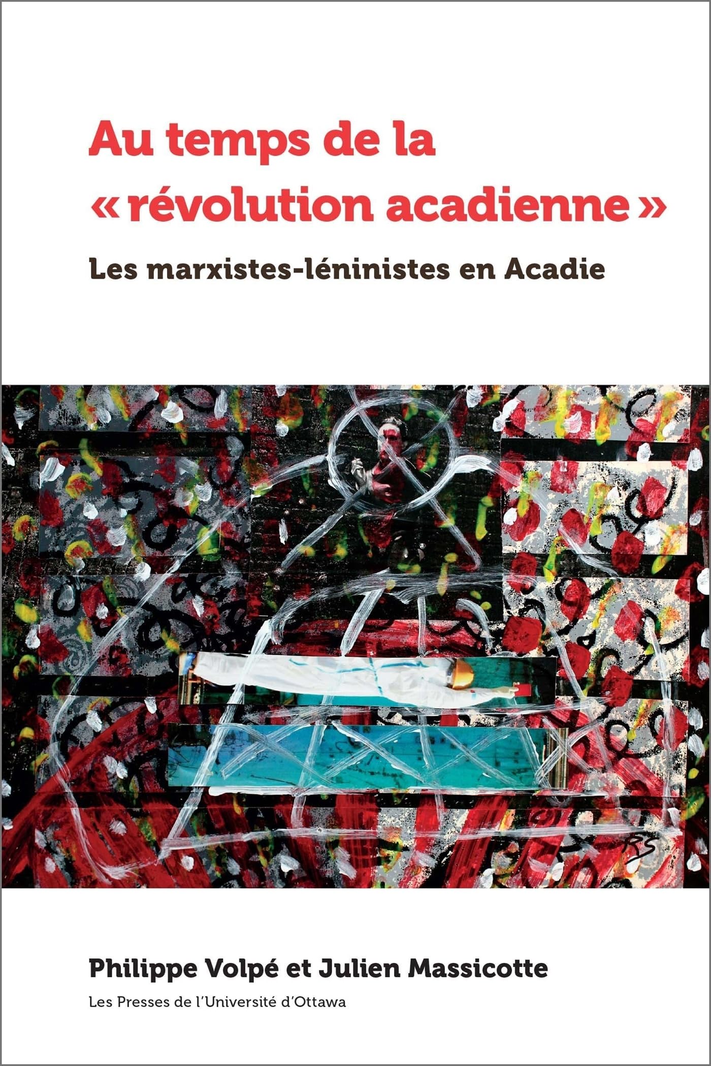 Au temps de la « révolution acadienne »: Les marxistes-léninistes en Acadie book
