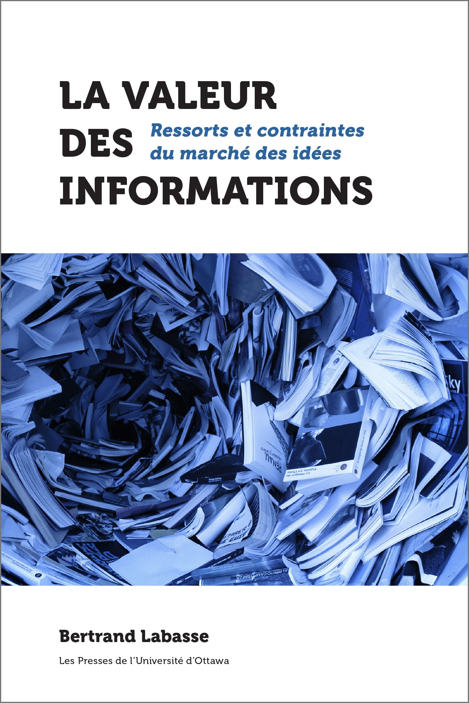 La Valeur Des Informations: Ressorts Et Contraintes Du Marché Des Idées (Hors collection) Media & Communication