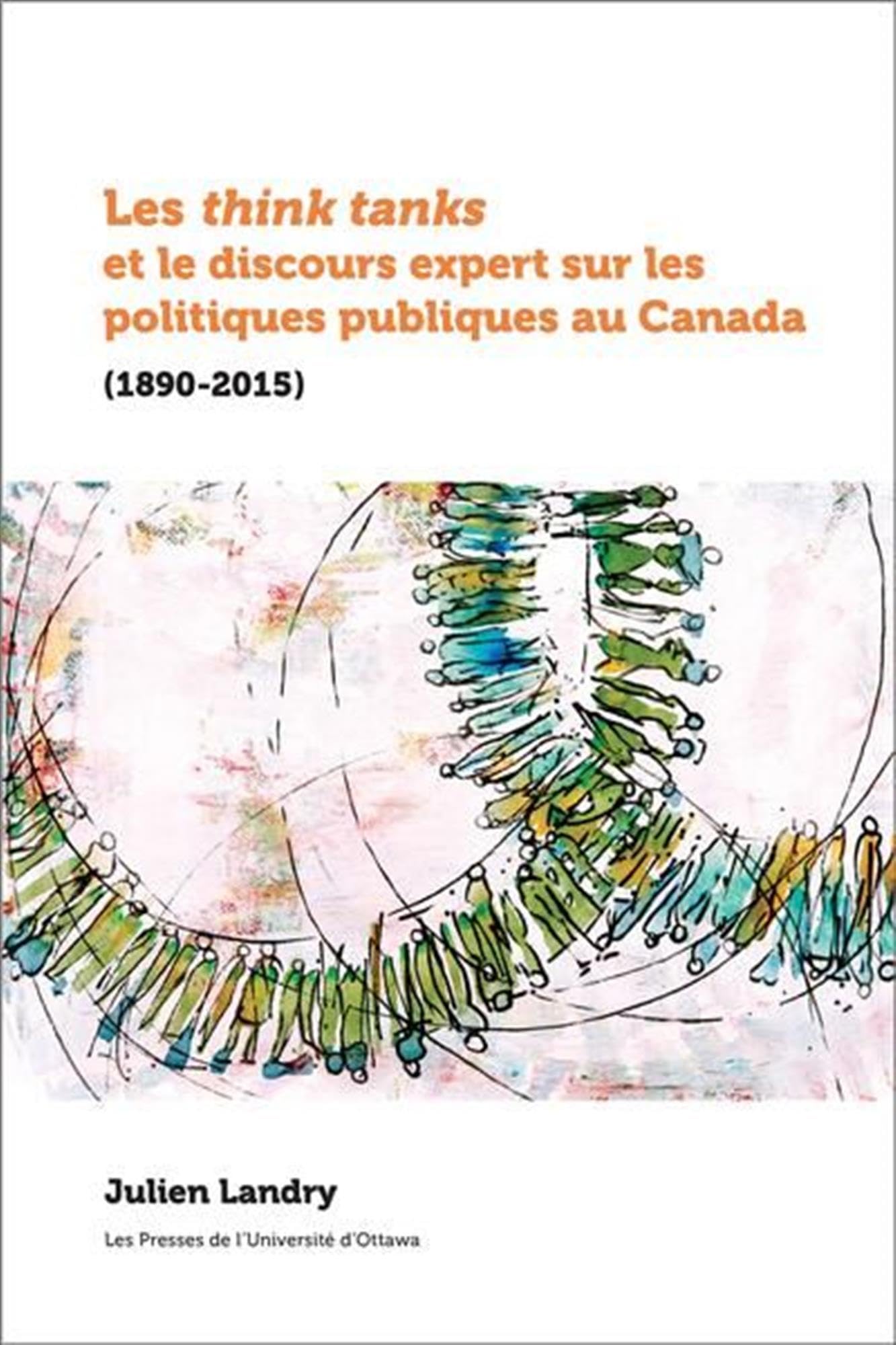 Les think tanks et le discours expert sur les politiques publiques au Canada: (1890-2015) book