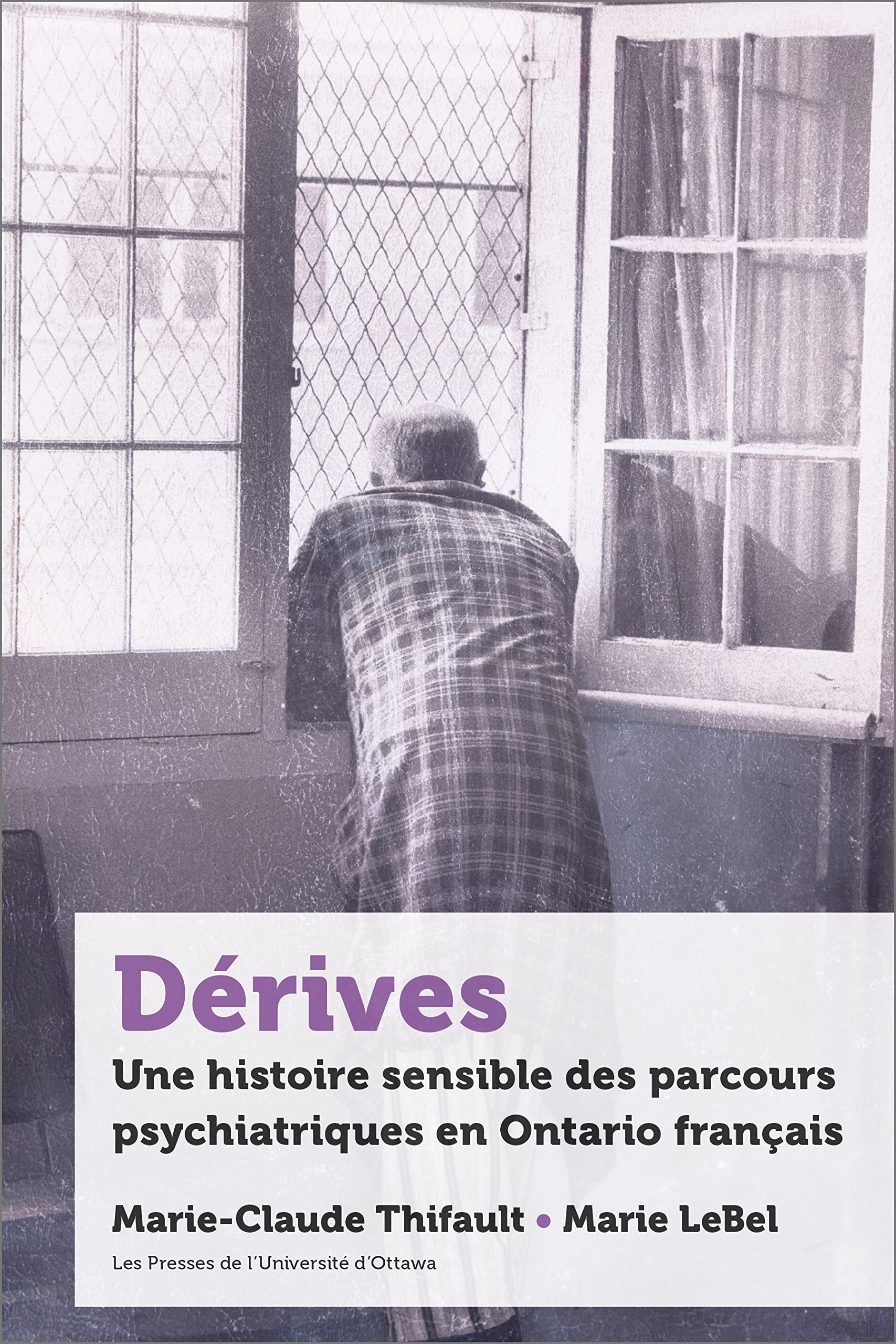 Dérives: Une histoire sensible des parcours psychiatriques en Ontario français book