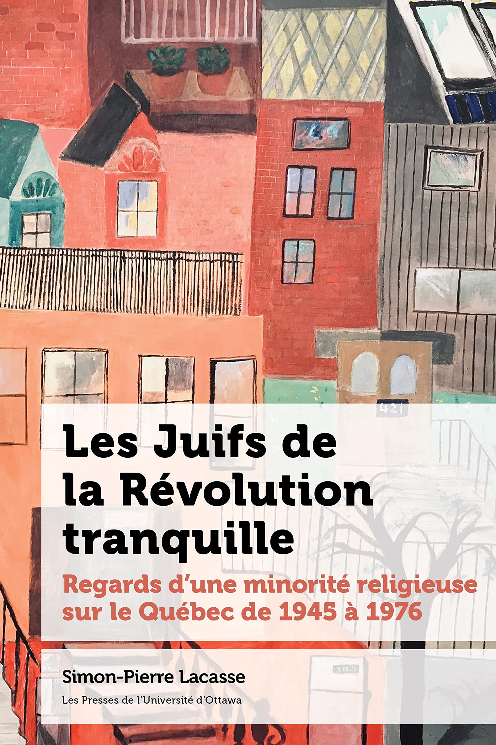 Les Juifs de la Révolution tranquille: Regards d'une minorité religieuse sur le Québec de 1945 à 1976 book