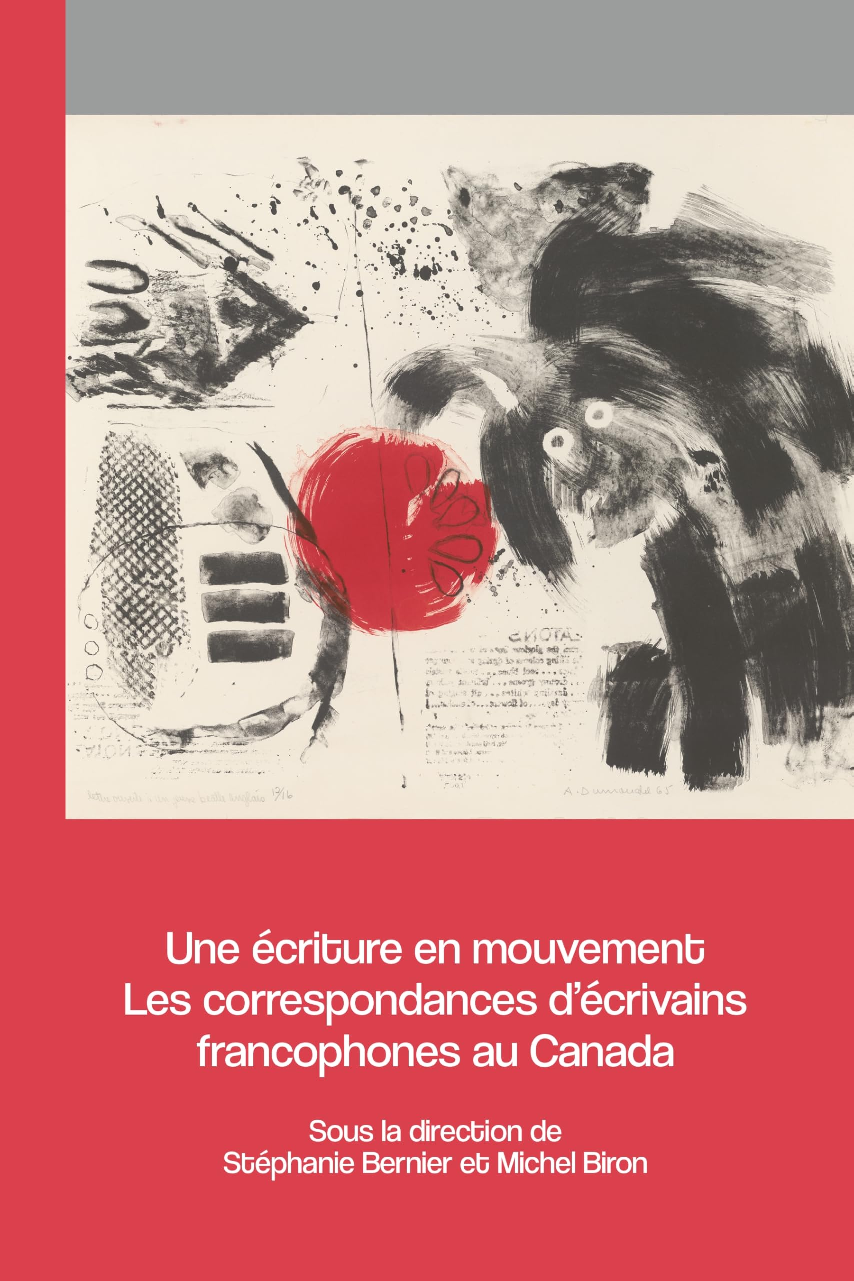 Une écriture en mouvement: Les correspondances d'écrivains francophones au Canada (Archives des lettres canadiennes) Essays & Short Stories