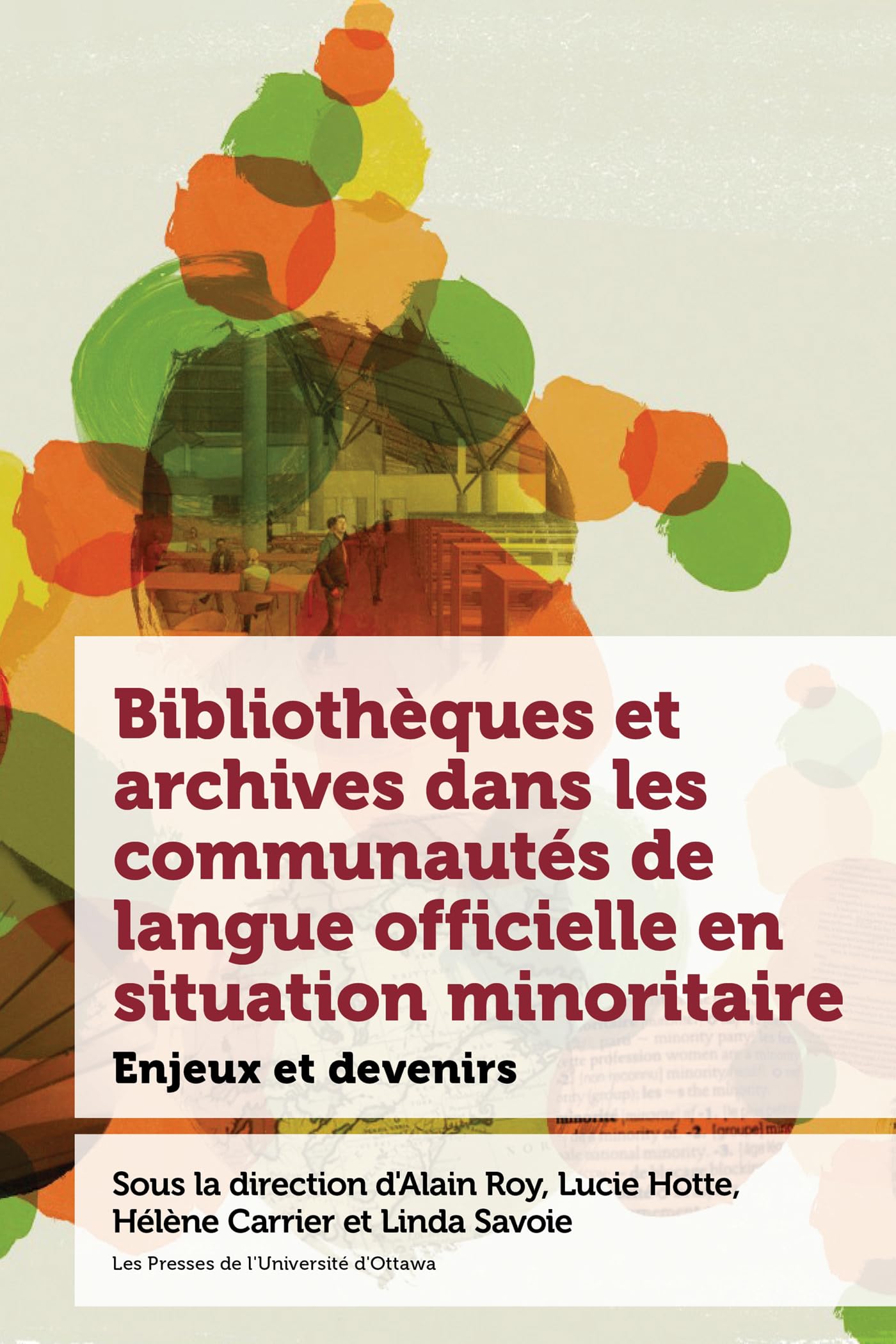 Bibliothèques et archives dans les communautés de langue officielle en situation minoritaire: Enjeux et devenir book