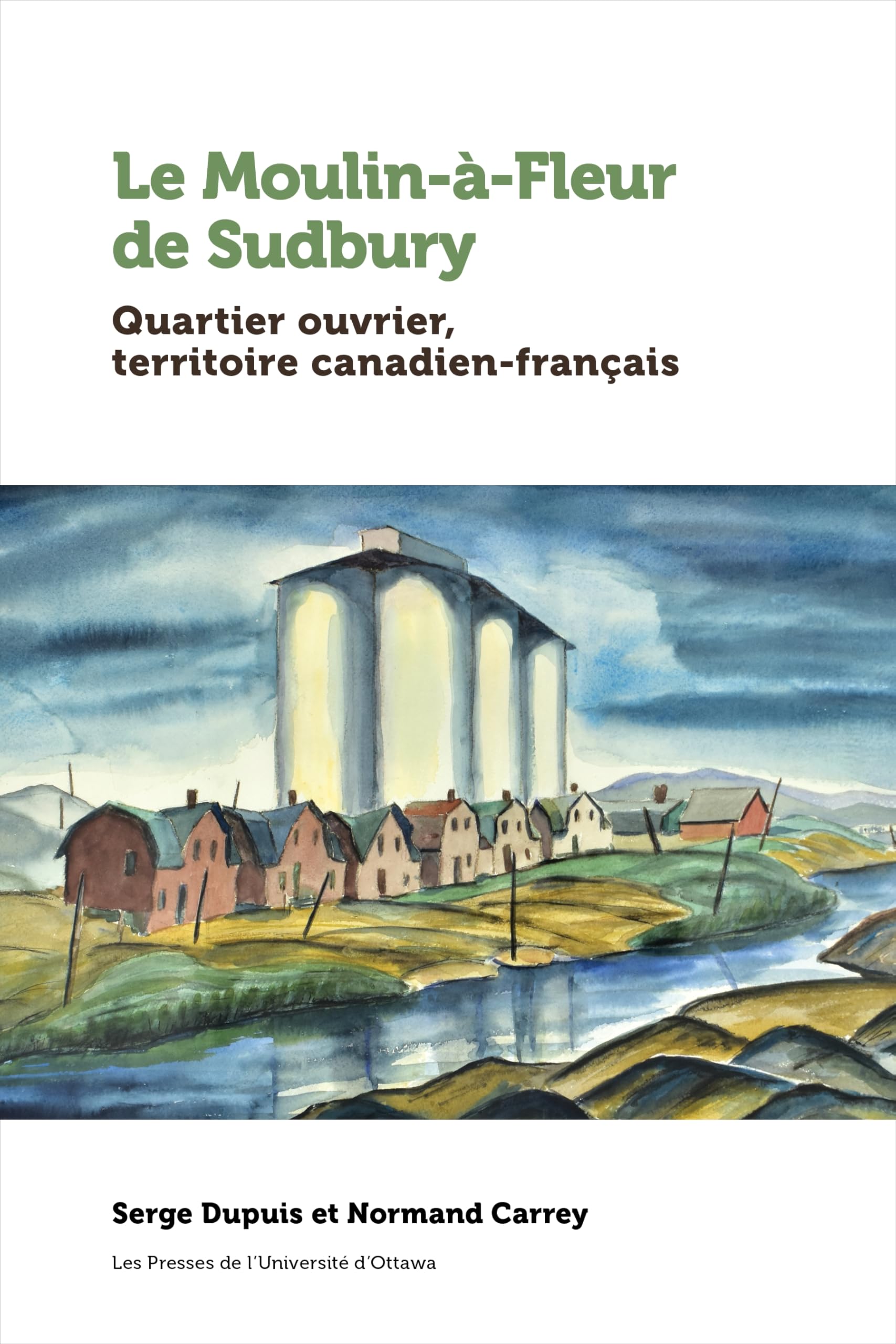 Le Moulin-à-Fleur de Sudbury: Quartier ouvrier, territoire canadien-français book