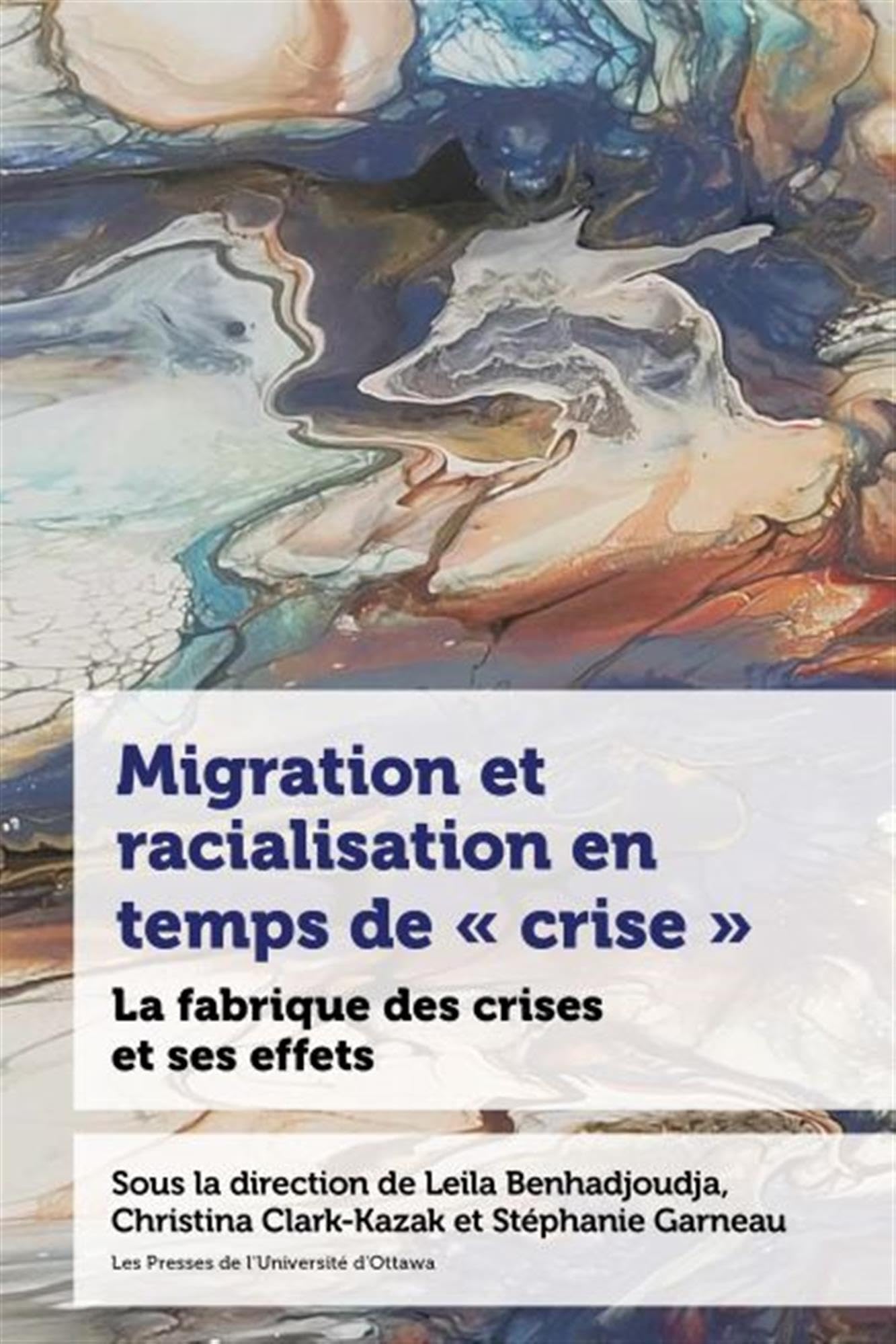 Migration et racialisation en temps de « crise »: La fabrique des crises et ses effets (Études en développement international et mondialisation) Books