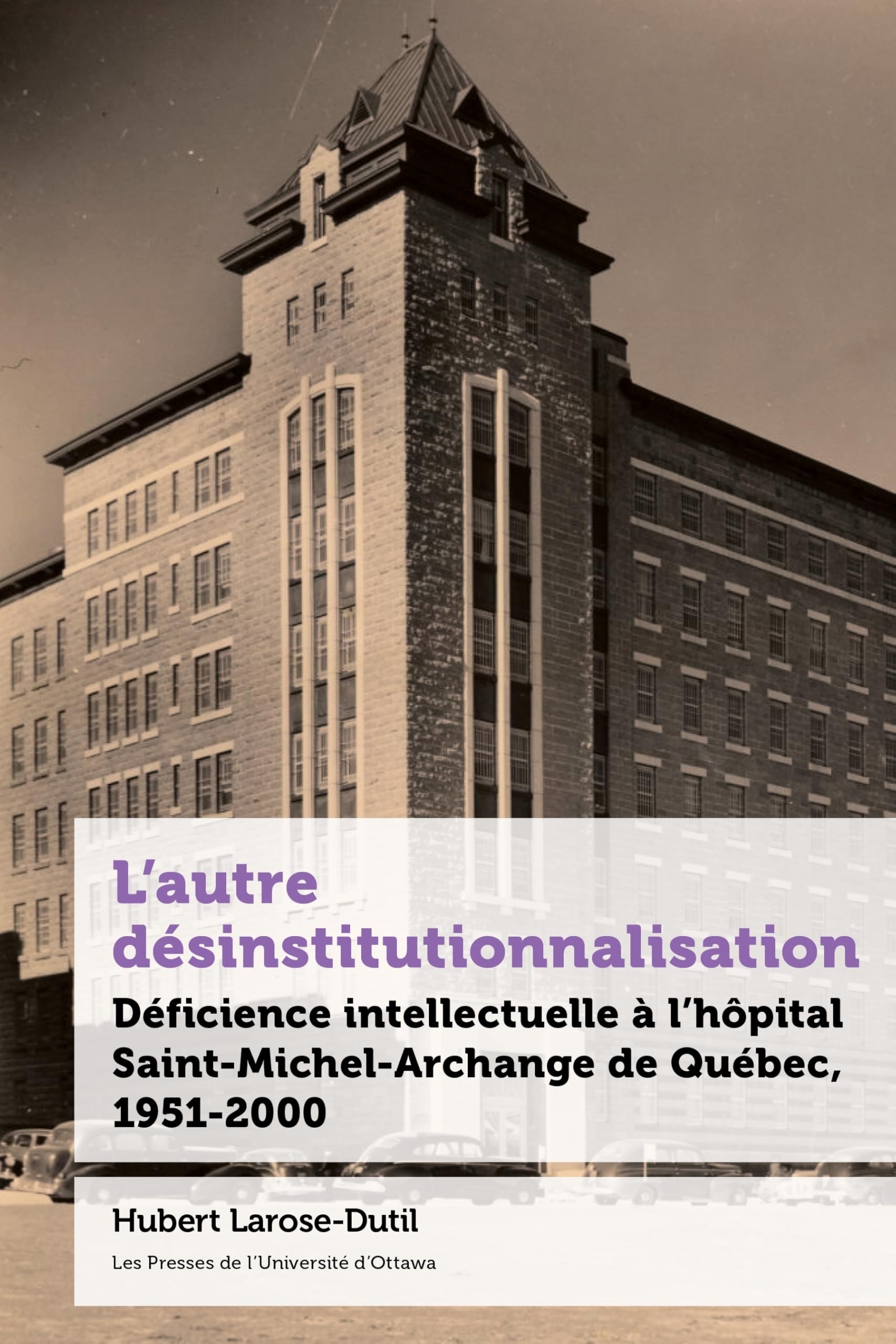 L'autre désinstitutionnalisation: Déficience intellectuelle à l'hôpital Saint-Michel-Archange de Québec, 1951-2000 book