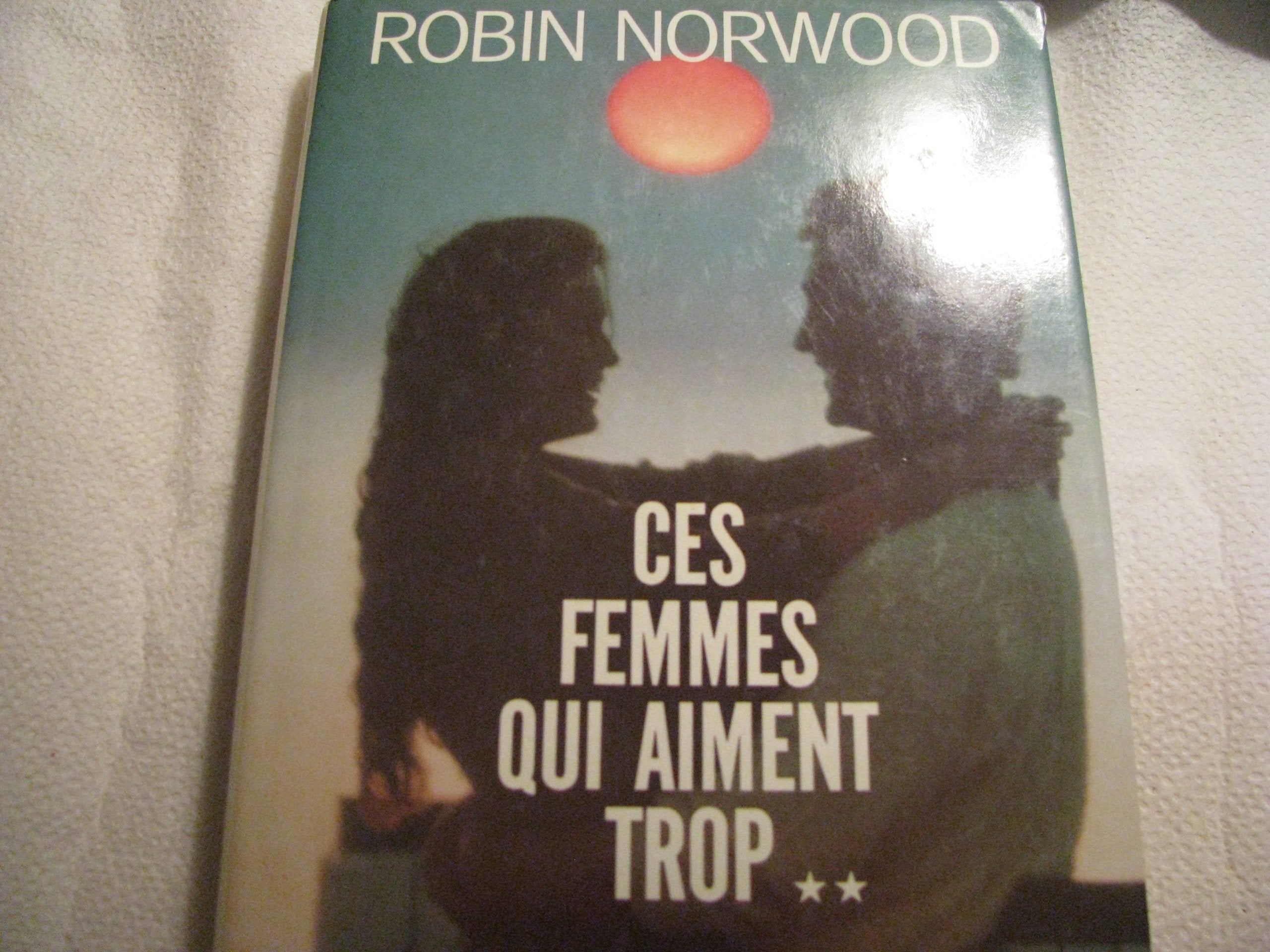 Ces femmes qui aiment trop - tome 2 Comment réapprendre à aimer Books