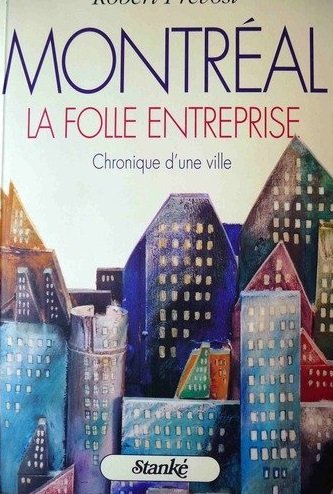 Montréal: La folle entreprise : chronique dune ville Books