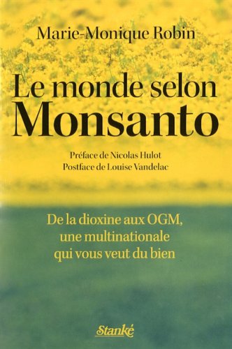 LE MONDE SELON MONSANTO : DE LA DIOXINE AUX OGM Leisure, Home & Garden