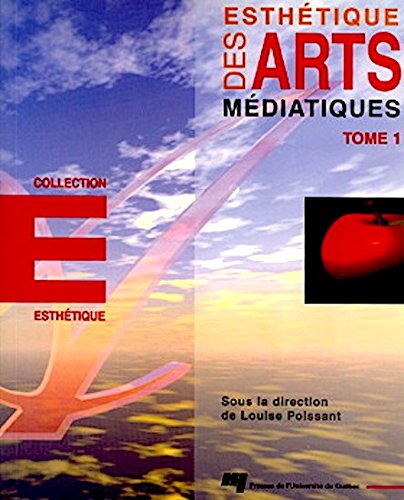 Esthétique des arts médiatiques: Tome 1 book