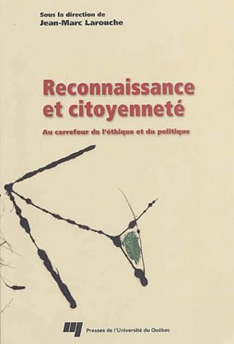 RECONNAISSANCE ET CITOYENNETE. AU CARREFOUR DE L'ETHIQUE...: Au carrefour de l'éthique et du politique Politics & History