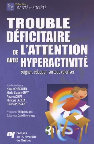 TROUBLE DEFICITAIRE DE L'ATTENTION AVEC HYPERACTIVITE: Soigner, éduquer, surtout valoriser Books