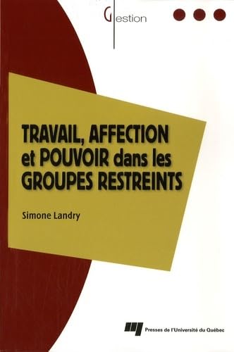 TRAVAIL AFFECTION ET POUVOIR DANS LES GROUPES RESTREINTS: Le modèle des trois zones dynamiques Social Sciences