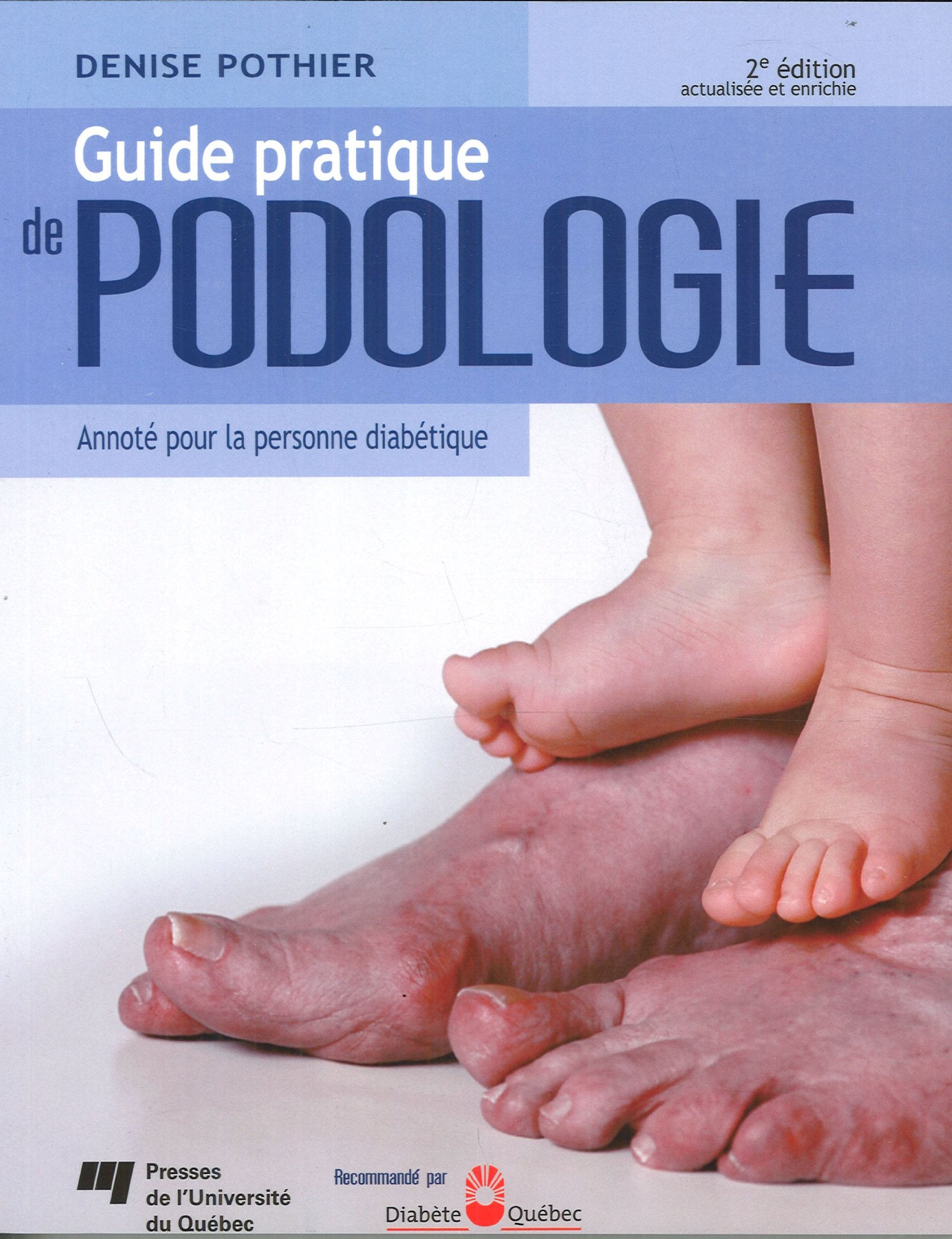GUIDE PRATIQUE DE PODOLOGIE 2E EDITION: Annoté pour la personne diabétique Medicine