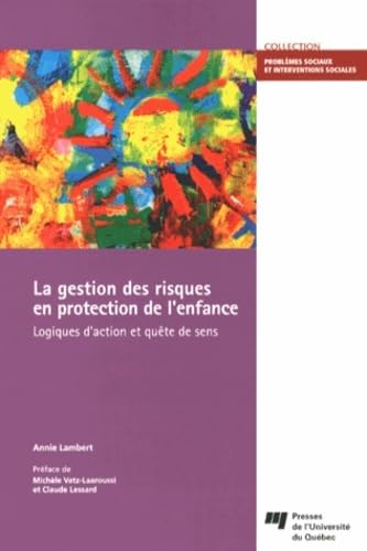 GESTION DES RISQUES EN PROTECTION DE L'ENFANCE: Logiques d'action et quête de sens Social Sciences