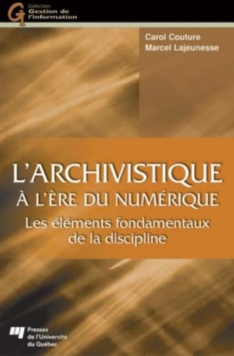 L'archivistique à l'ère du numérique: Les éléments fondamentaux de la discipline book