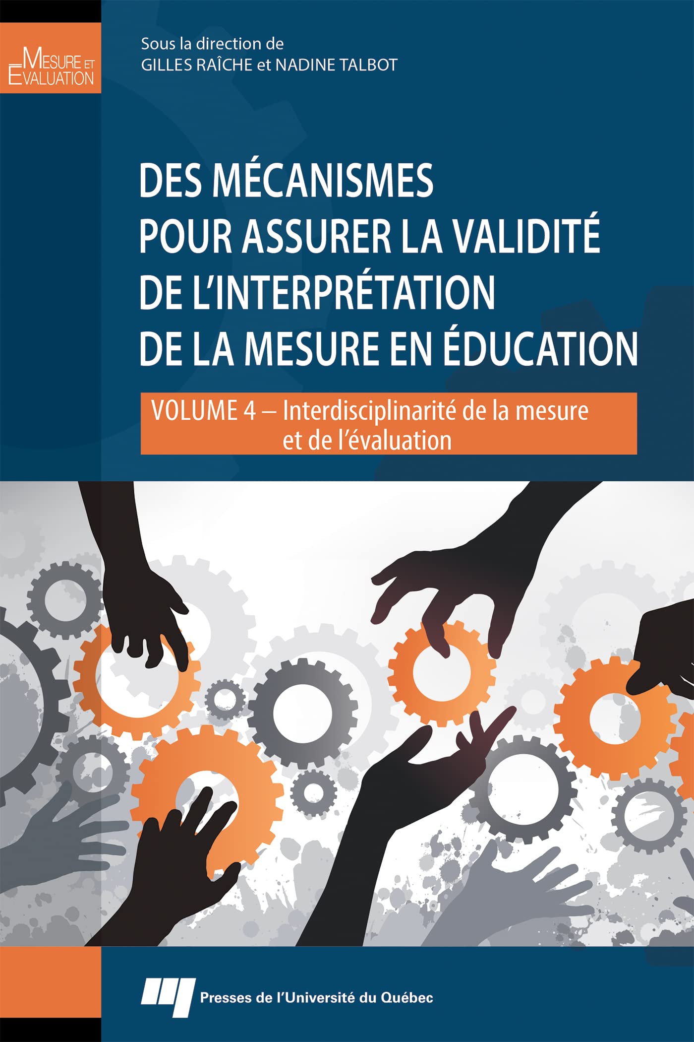 Des mécanismes pour assurer la validité de l'interprétation de la mesure en éducation: Interdisciplinarité de la mesure et de l'évaluation - Volume 4 book
