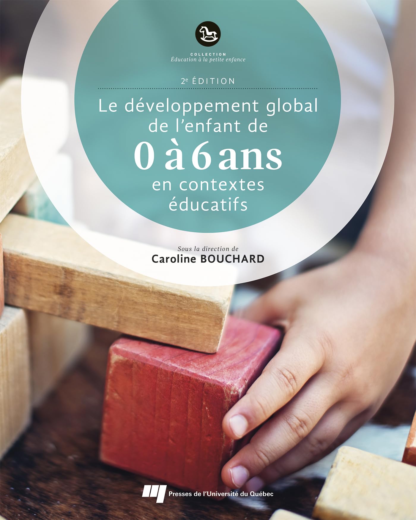 Le développement global de l'enfant de 0 à 6 ans en contextes éducatifs, 2e édition Books