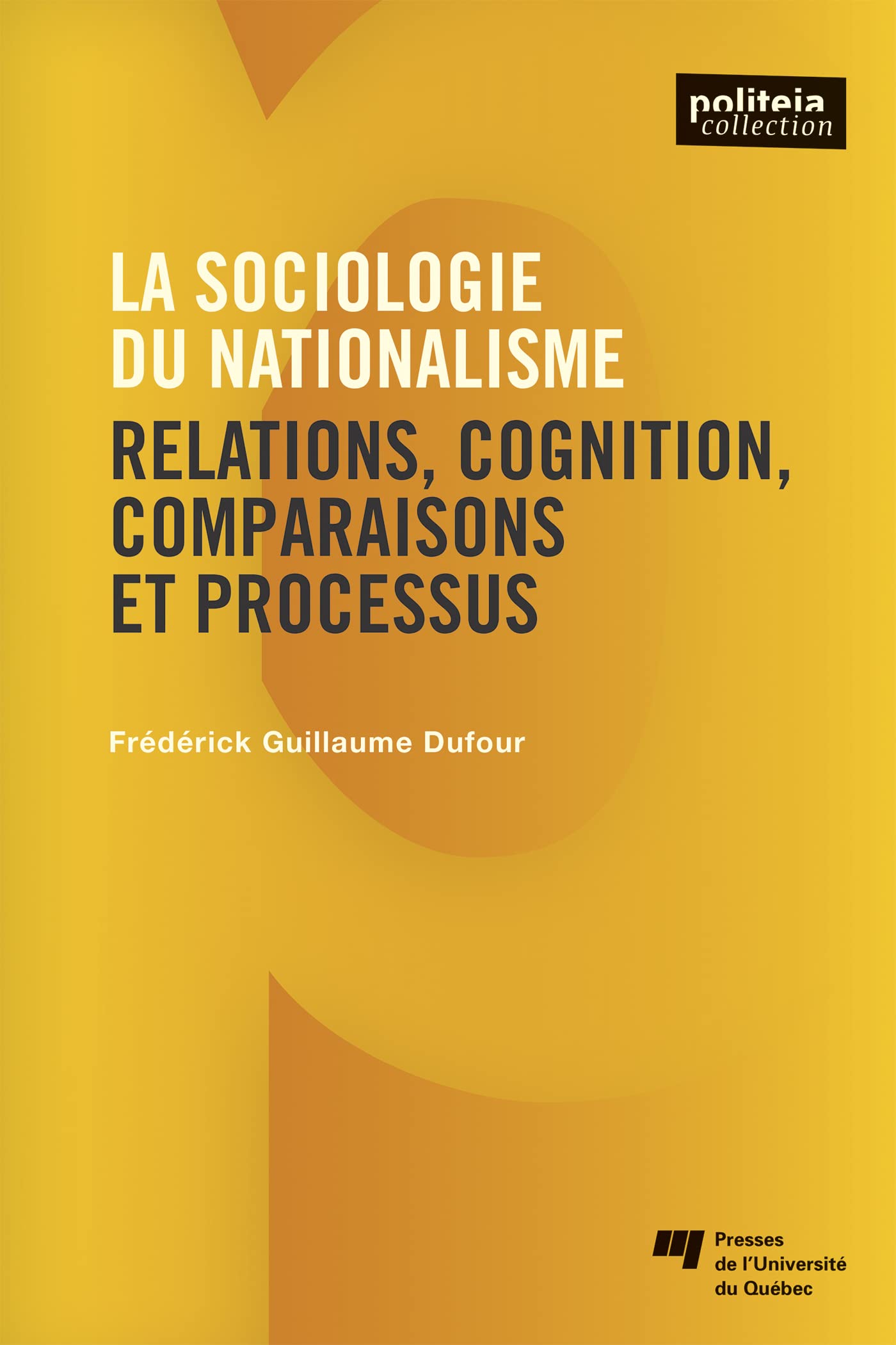 La sociologie du nationalisme: Relations, cognition, comparaisons et processus Social Sciences
