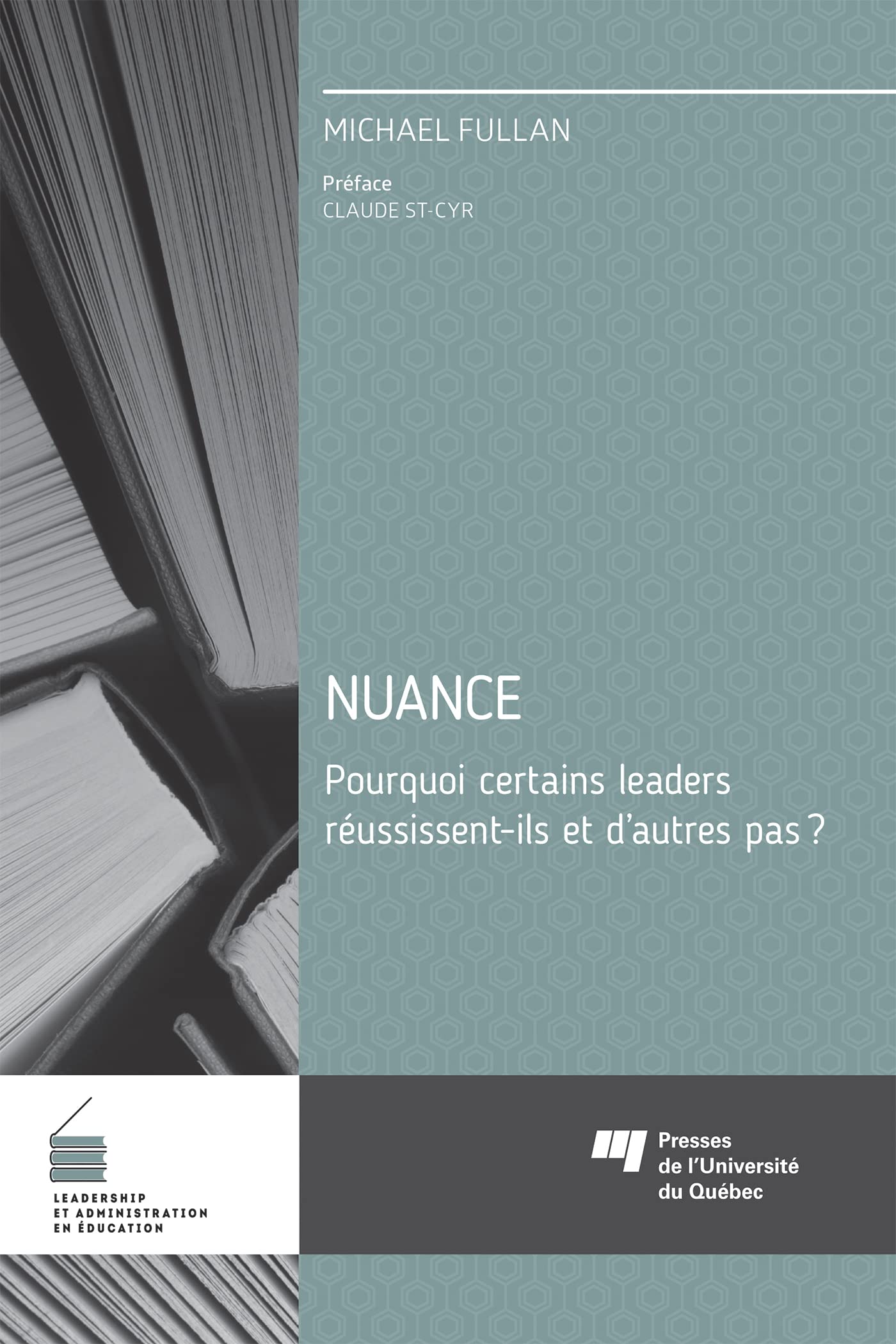 Nuance - Pourquoi certains leaders réussissent-ils et d'autres pas?: Pourquoi certains leaders réussissent-ils et d'autres pas? Books