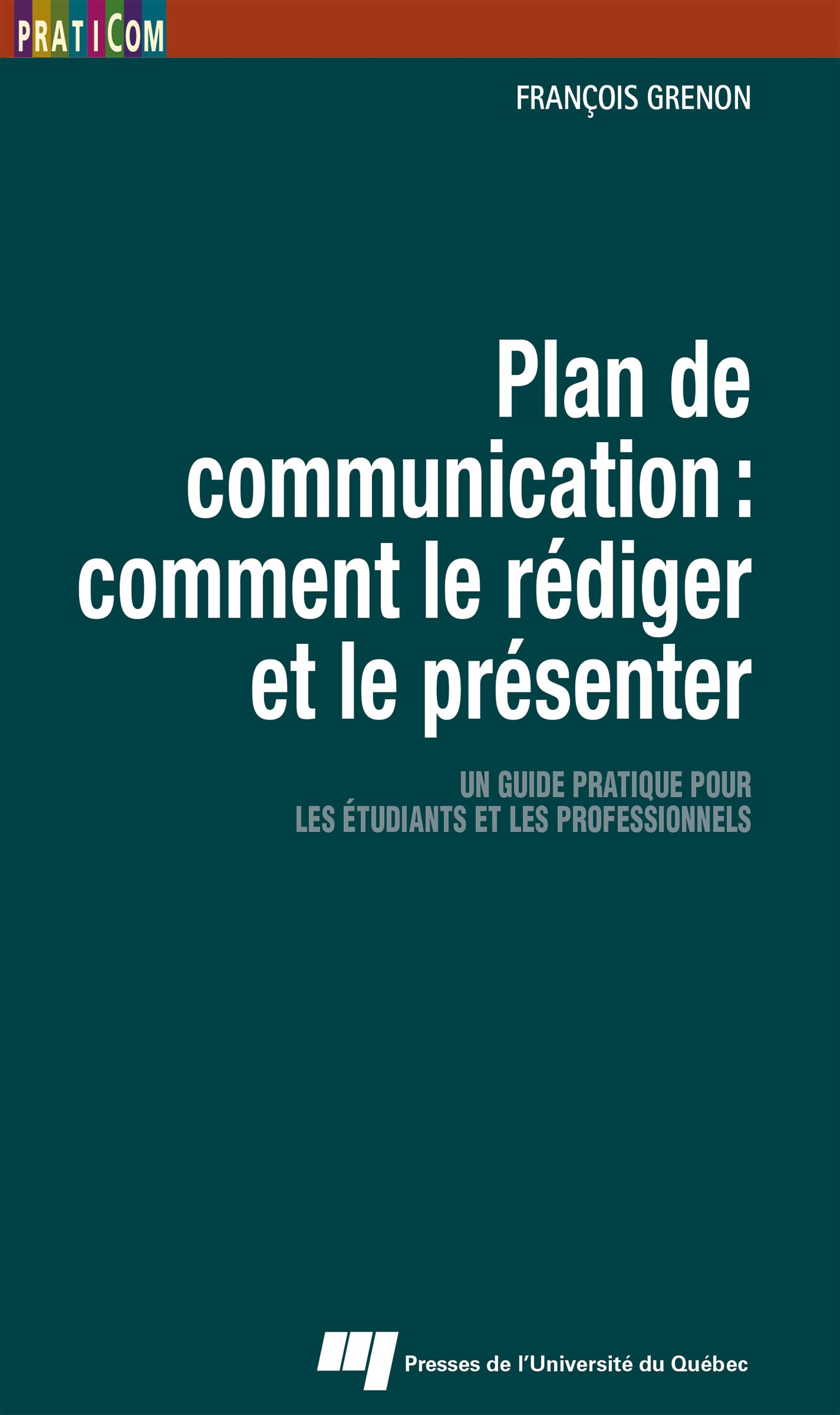 Plan de communication : comment le rédiger et le présenter: Un guide pratique pour les étudiants et les professionnels book