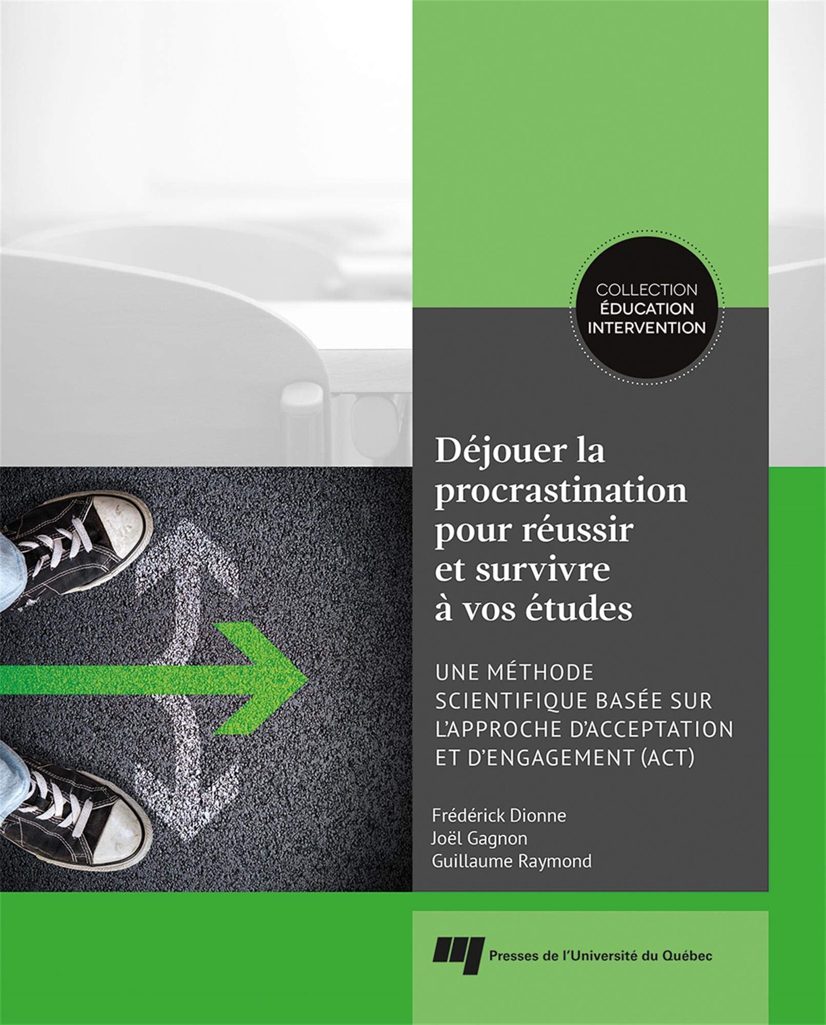 Déjouer la procrastination pour réussir et survivre à vos études: Une méthode scientifique basée sur l'approche d'acceptation et d'engagement (ACT) Business, Finance & Career