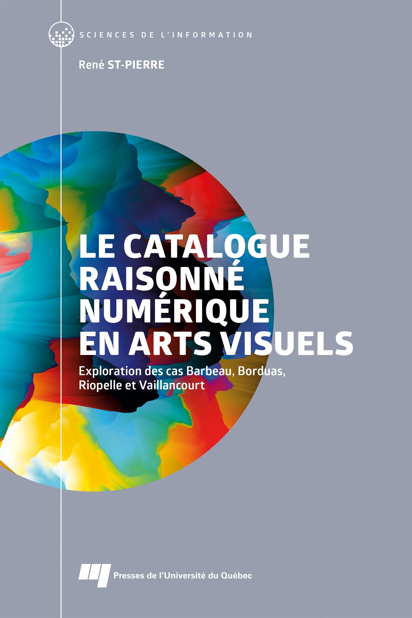 Le catalogue raisonné numérique en arts visuels: Exploration des cas Barbeau, Borduas, Riopelle et Vaillancourt book