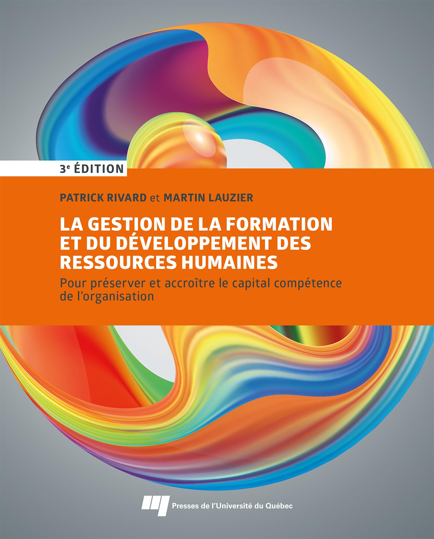 La gestion de la formation et du développement des ressources humaines, 3e édition: Pour préserver et accroître le capital compétence de l'organisation book