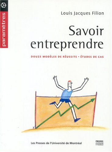 Savoir entreprendre- Douze modèles de réussite - études de vcas (Paramètres) Books