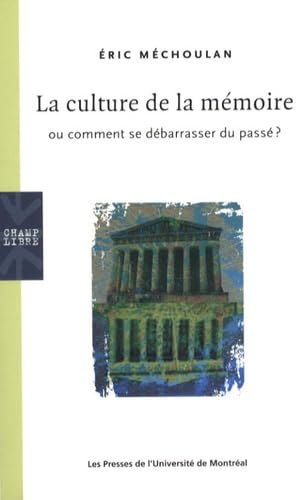 La culture de la mémoire: Ou comment se débarrasser du passé ? book
