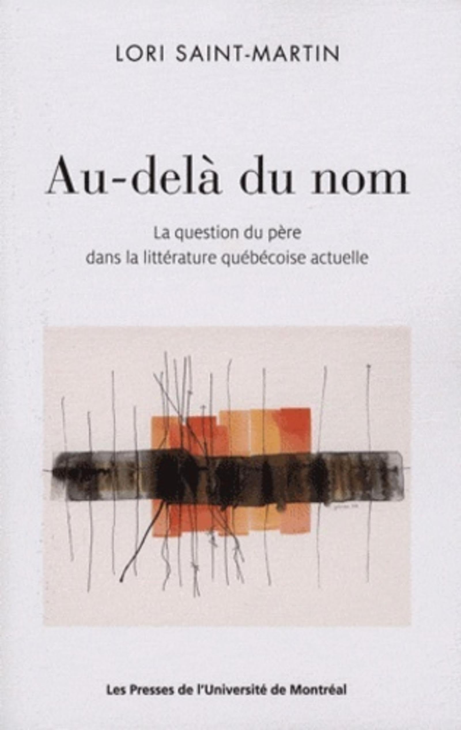 Au-delà du nom: La question du père dans la littérature québécoise actuelle book