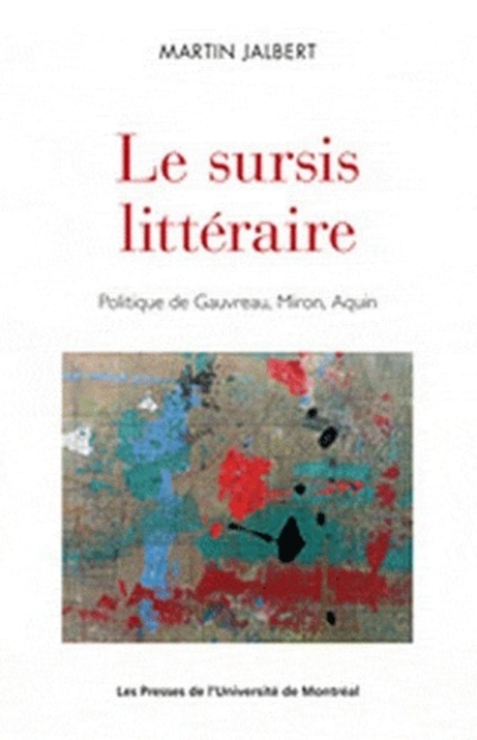 Le sursis littéraire: Politique de Gauvreau, Miron, Aquin Books
