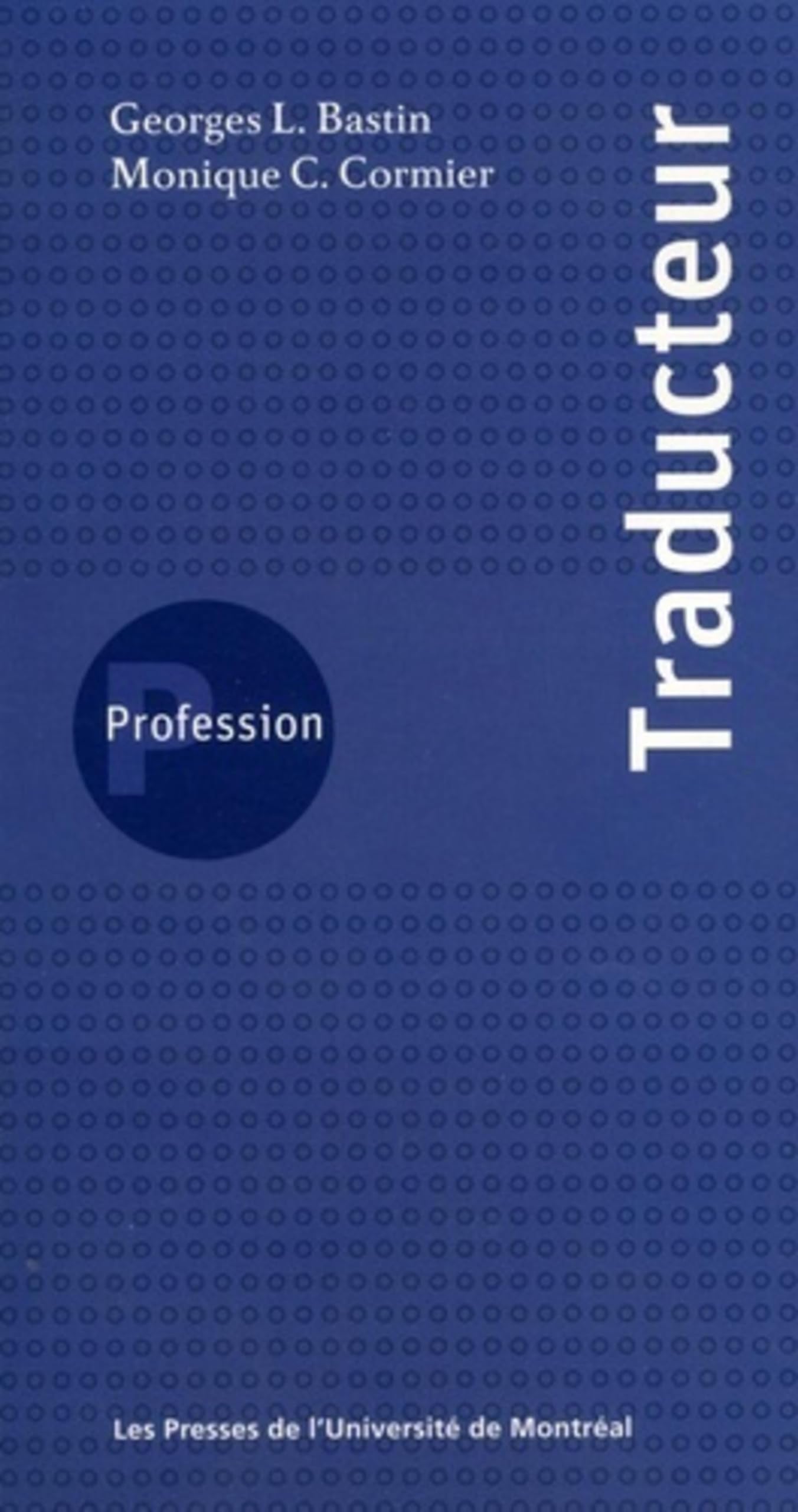 Profession traducteur: Nouvelle édition revue et mise à jour Business, Finance & Career