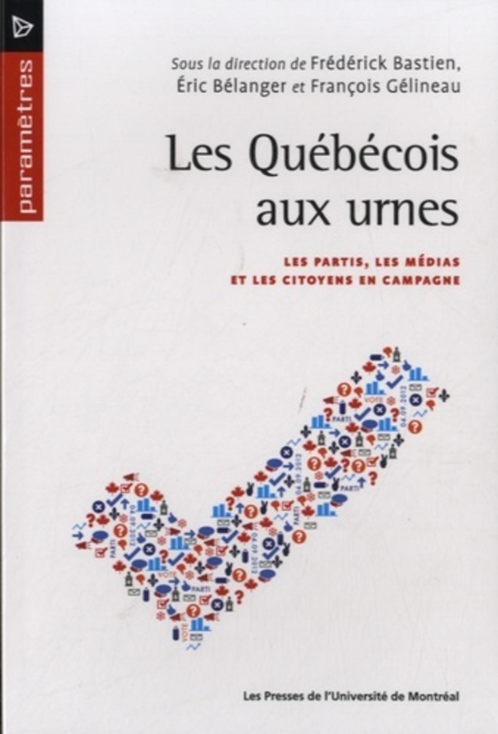 Les Québécois aux urnes: Les partis, les médias et les citoyens en campagne book
