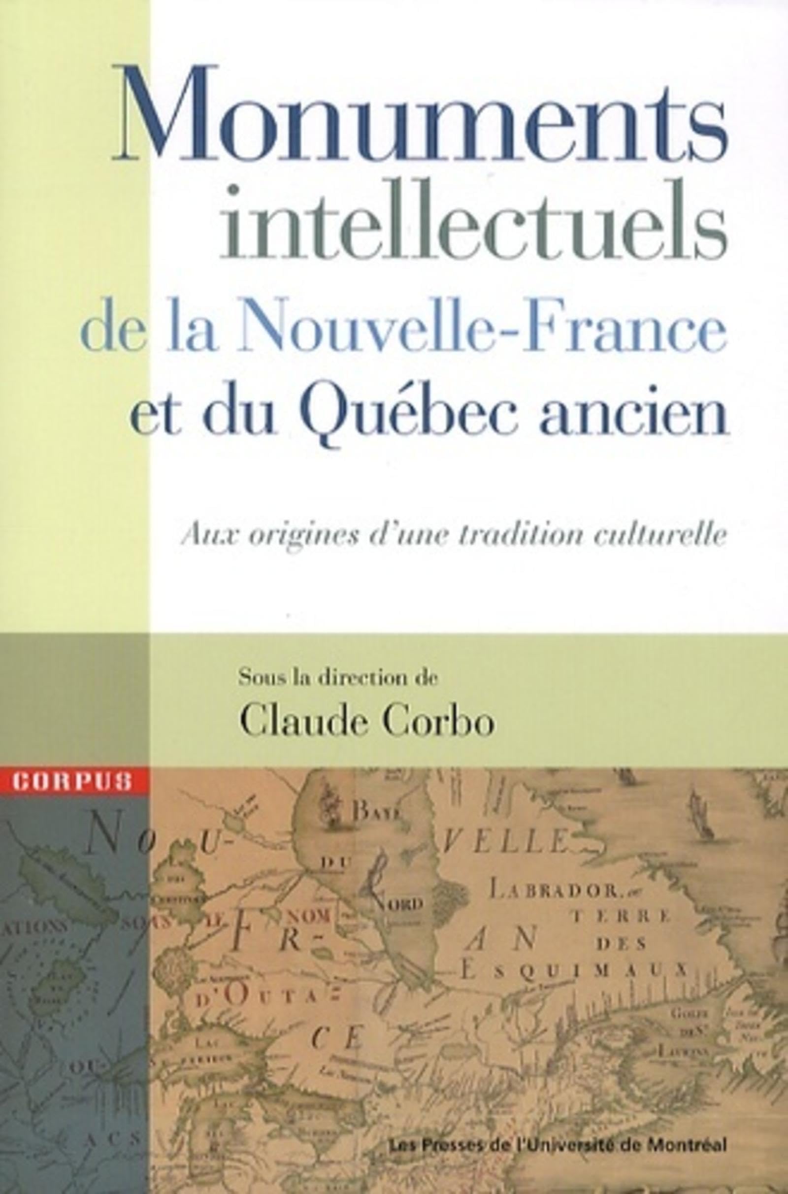 Monuments intellectuels de la Nouvelle-France et du Québec ancien: Aux origines d'une tradition culturelle book