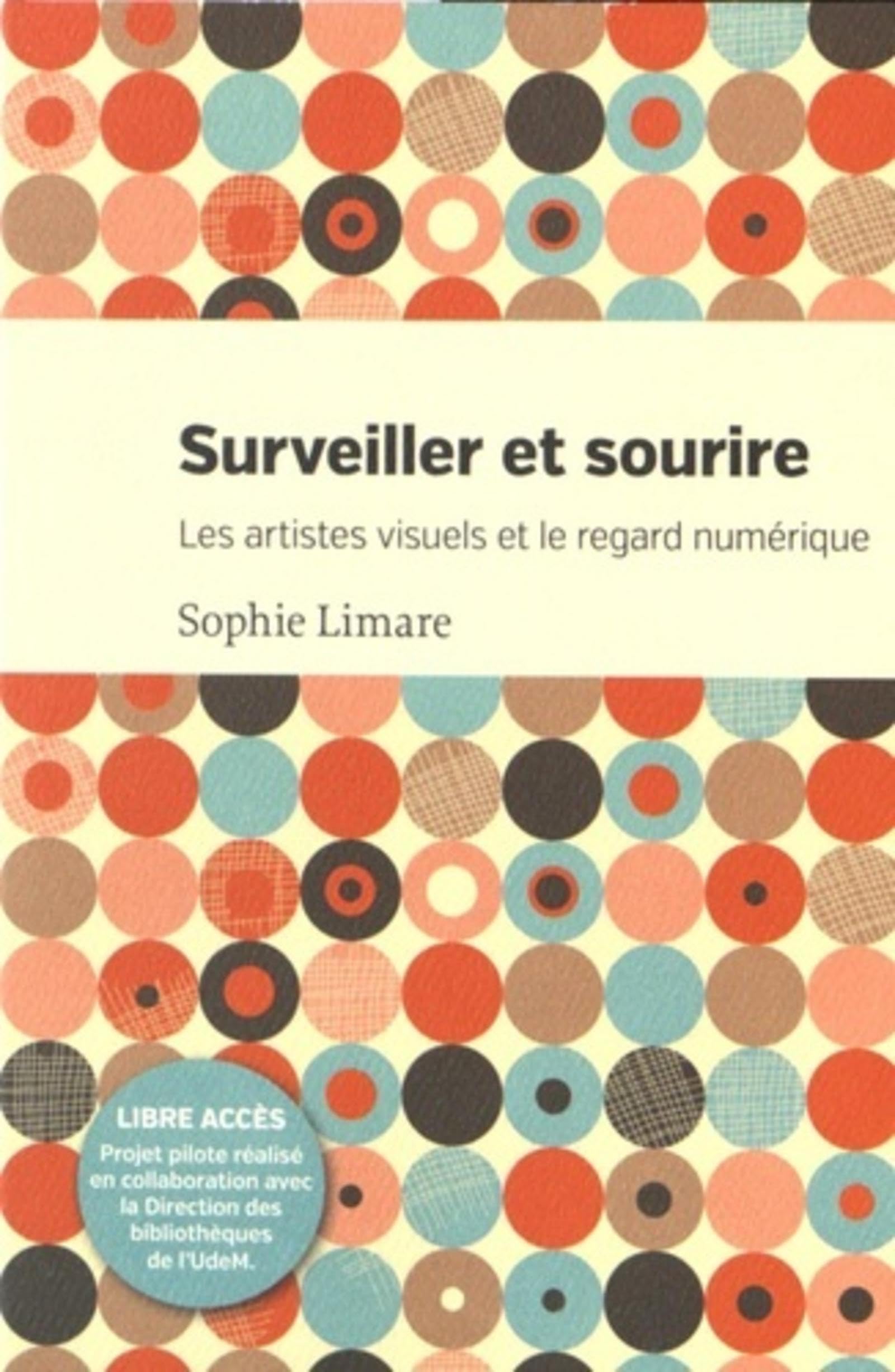 Surveiller et sourire: Les artistes visuels et le regard numérique Books