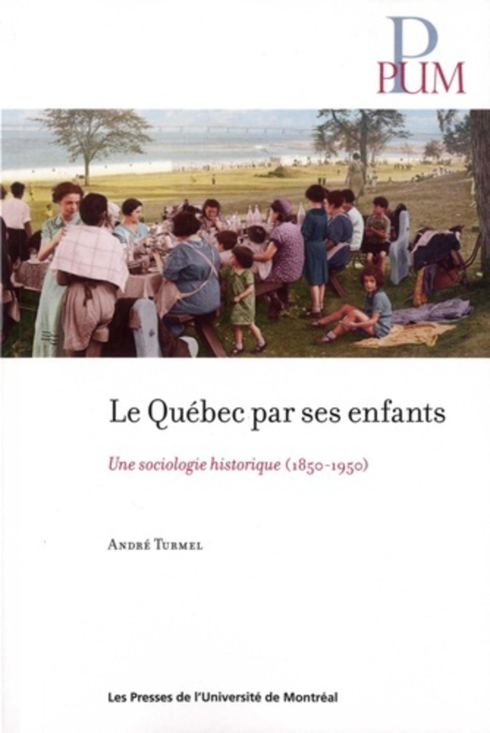Québec par ses enfants (Le): Une sociologie historique (1850-1950) Books