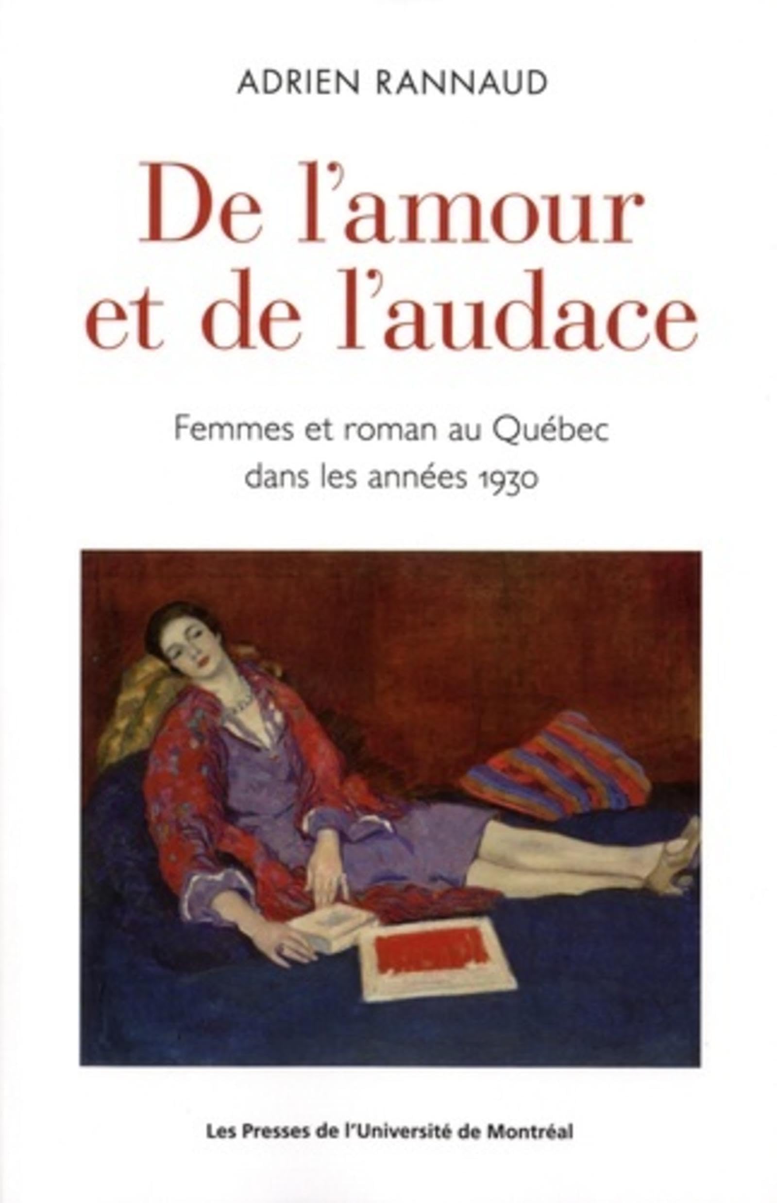 De l'amour et de l'audace: Femmes et roman au Québec dans les années 1930 Books