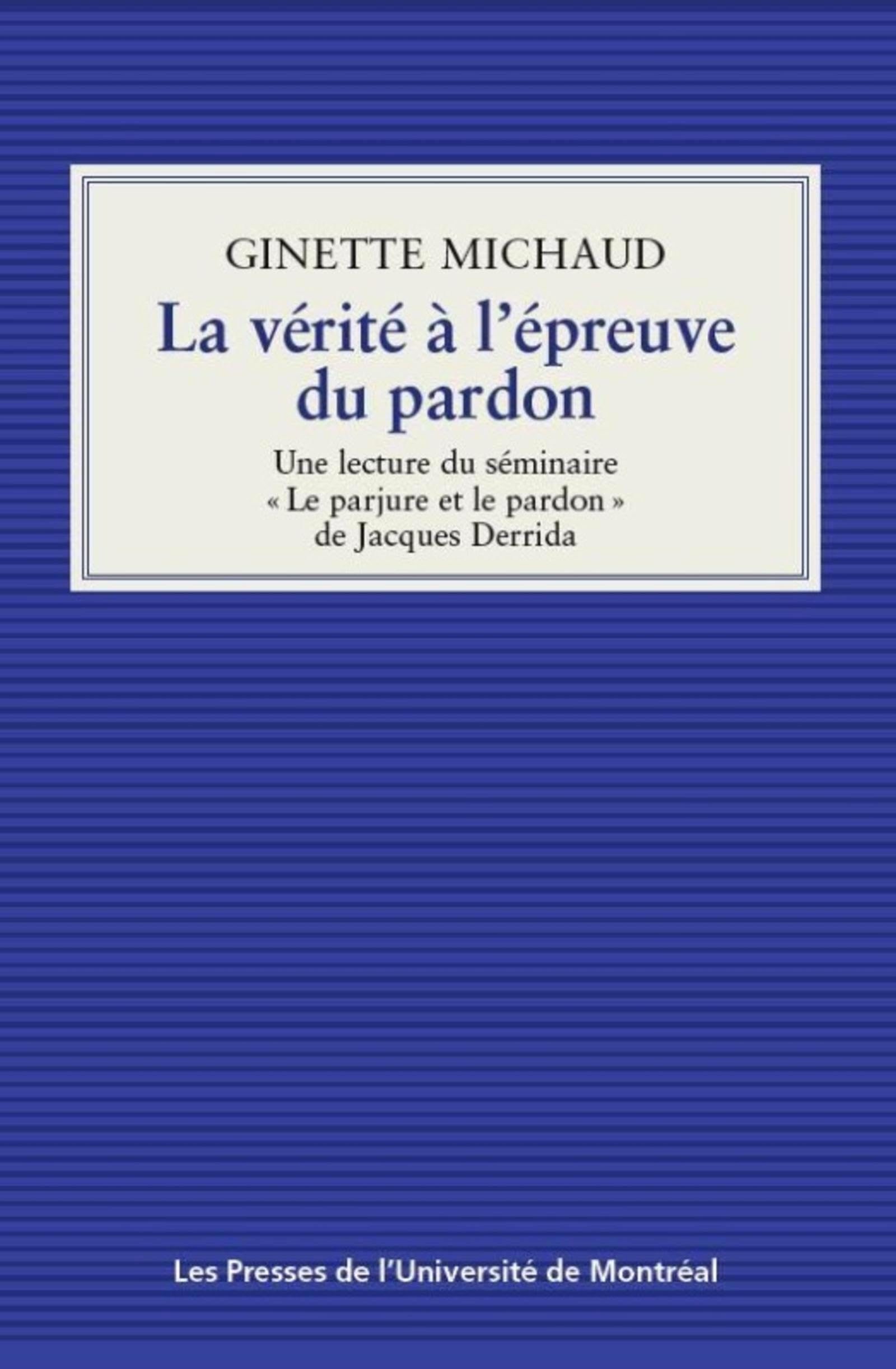 La vérité à l'épreuve du pardon: Une lecture du séminaire «Le parjure et le pardon» de Jacques Derrida book
