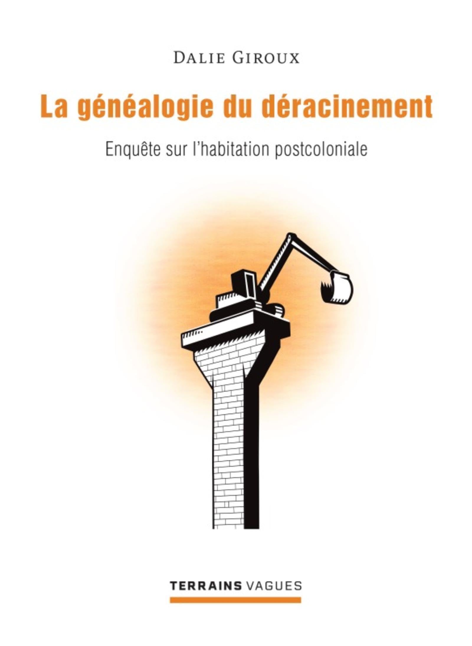 Généalogie du déracinement (La): Enquête sur l'habitation postcoloniale book