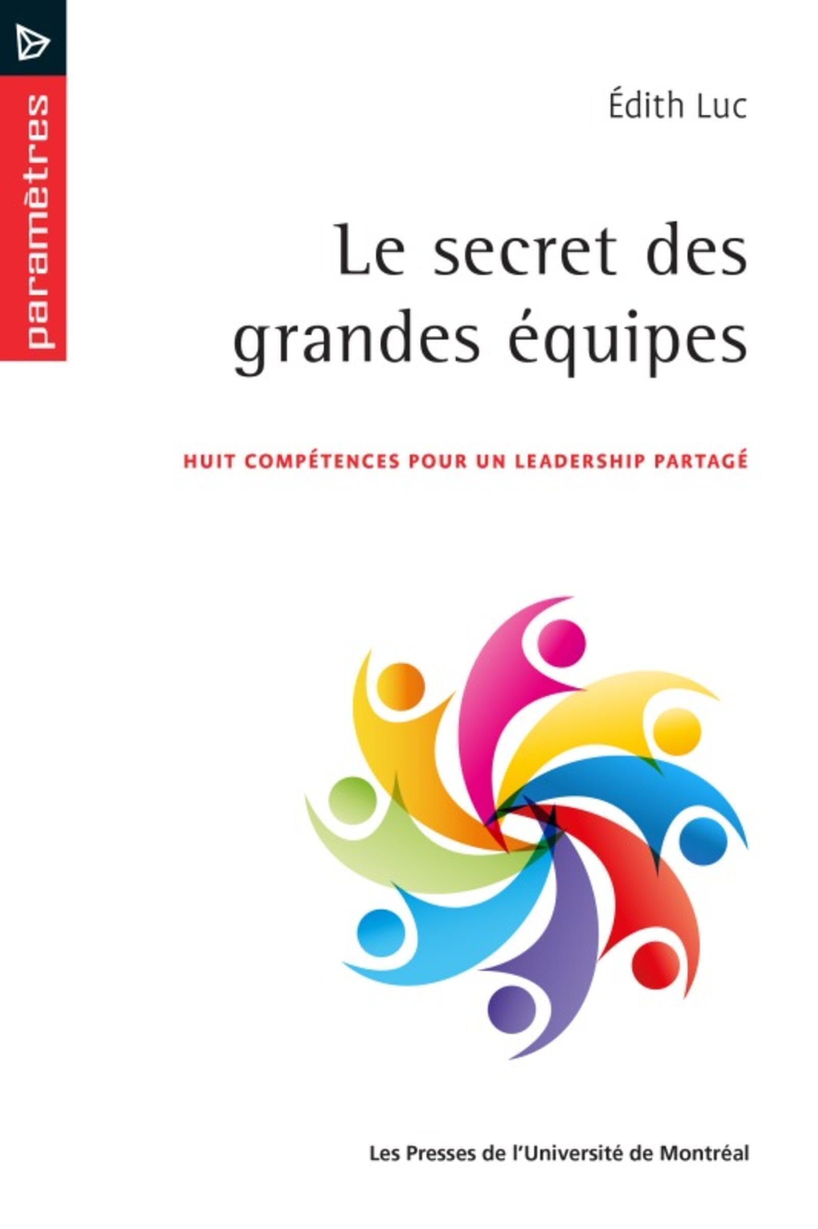 Le secret des grandes équipes: Huit compétences pour un leadership partagé book