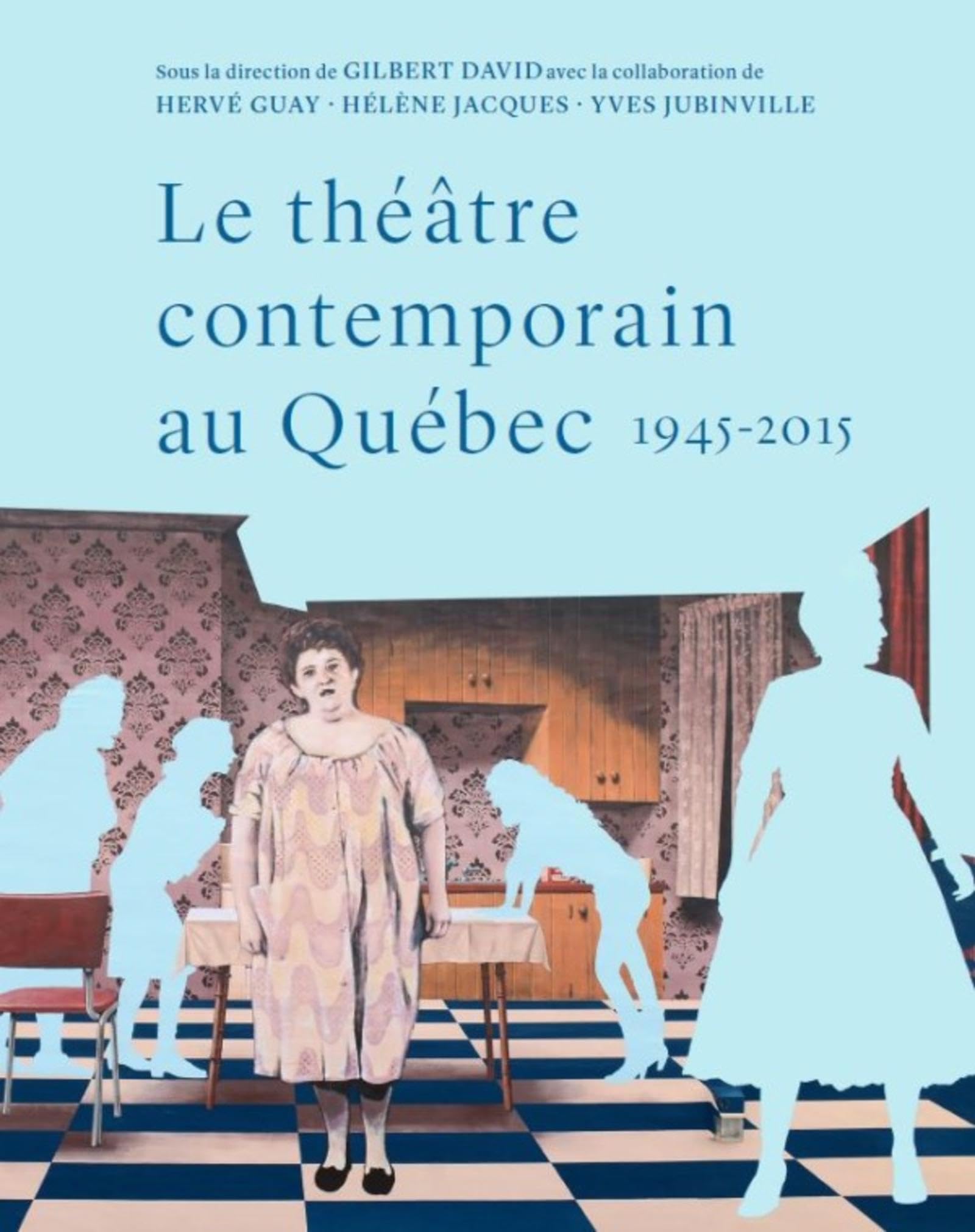 Le théâtre contemporain au Québec, 1945-2015: Essai de synthèse historique et socio-esthétique book