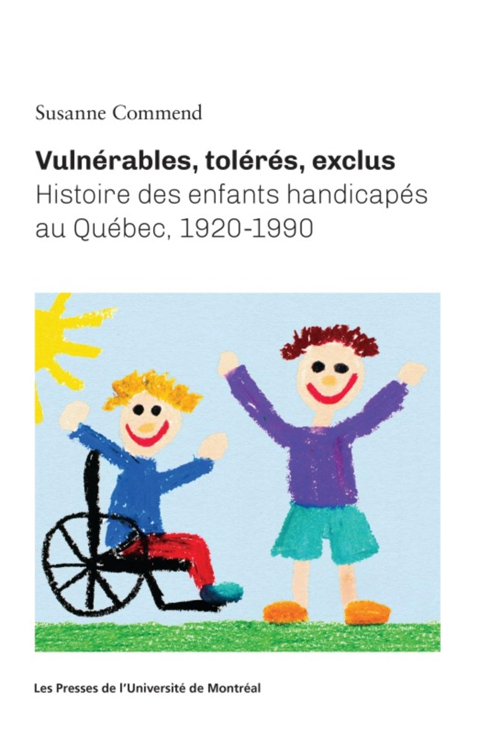 Vulnérables, tolérés, exclus: Histoire des enfants handicapés au Québec, 1920-1990 book