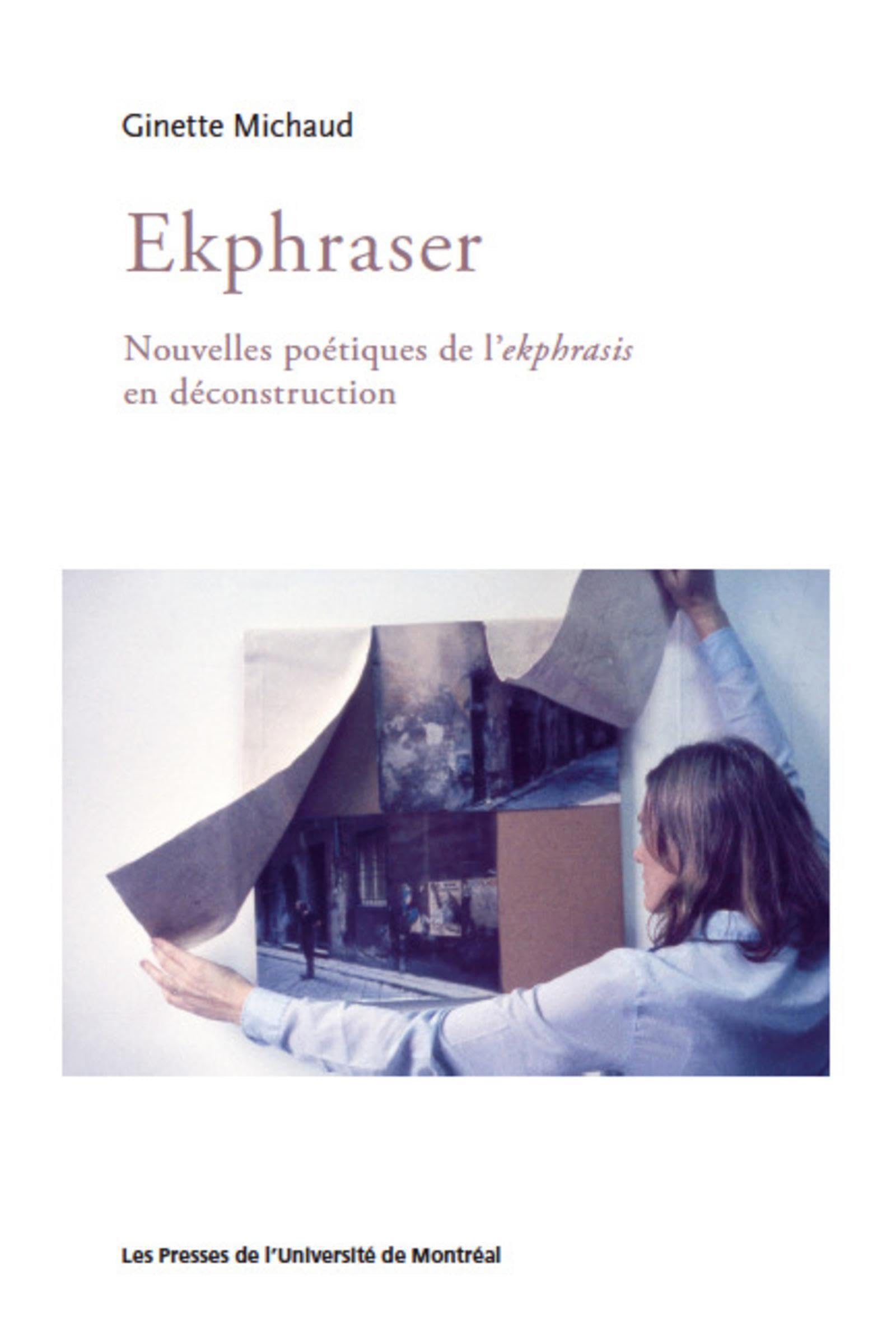 Ekphraser: Nouvelles poétiques de l'ekphrasis en déconstruction book