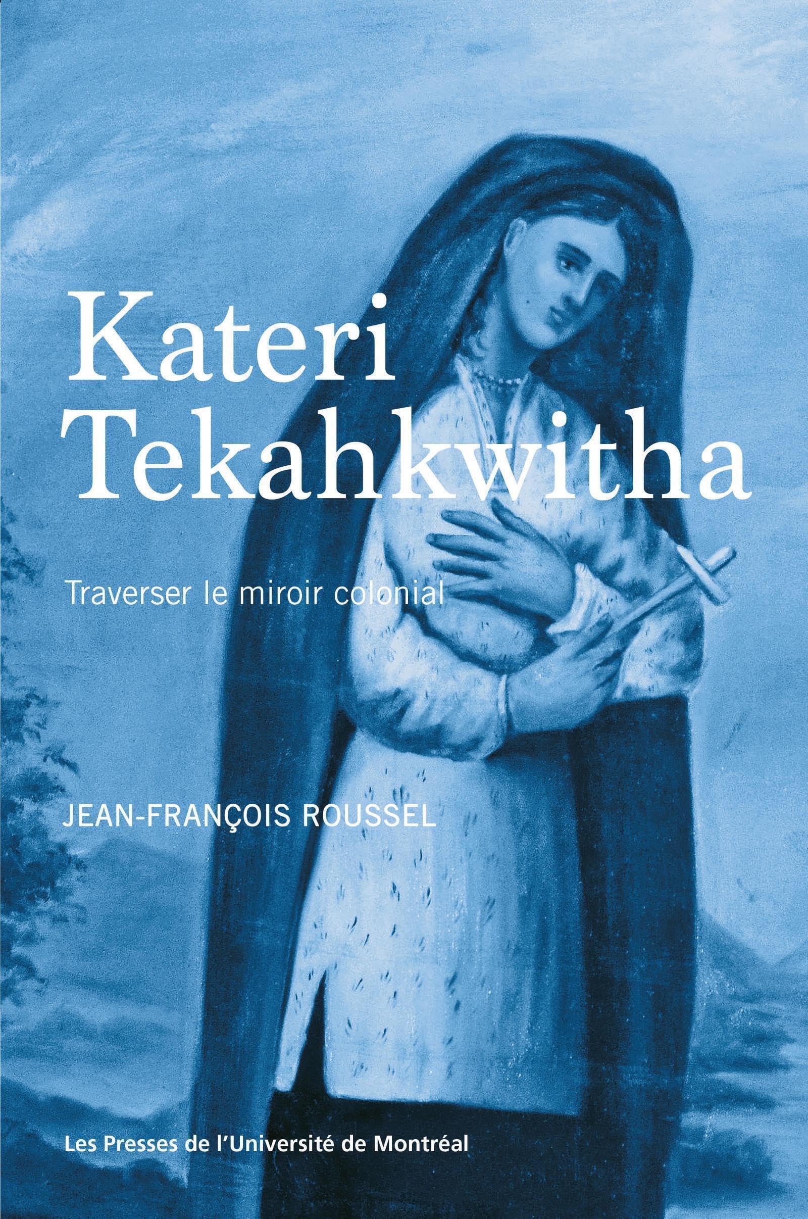 Kateri Tekahkwitha: Traverser le miroir colonial book