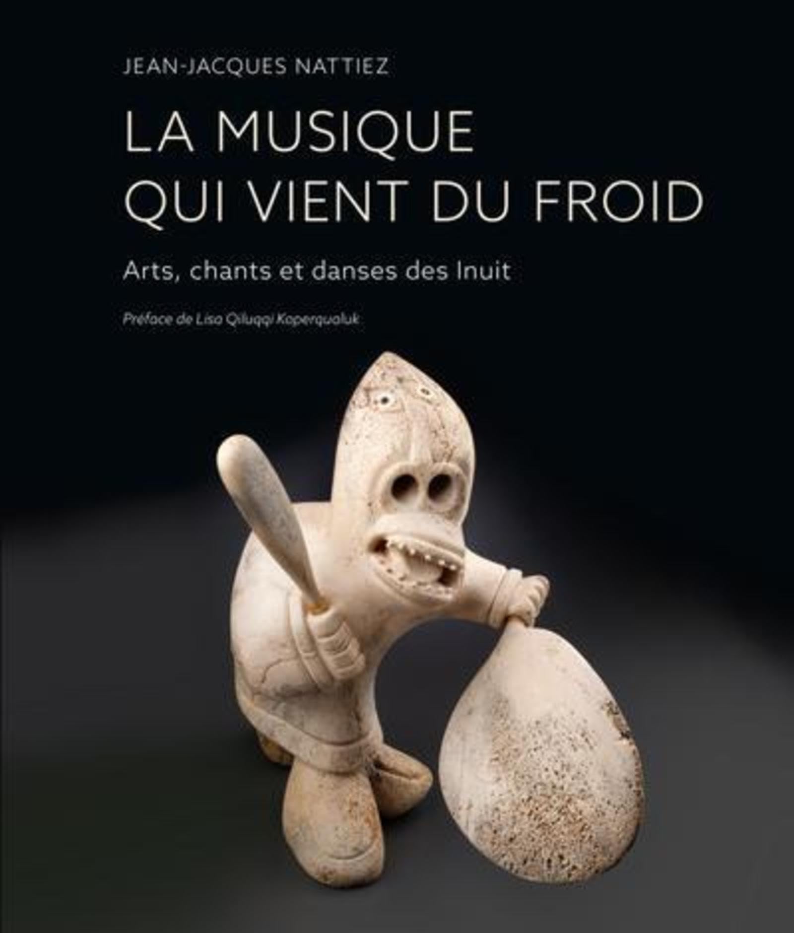 La musique qui vient du froid: Arts, chants et danses des Inuit book