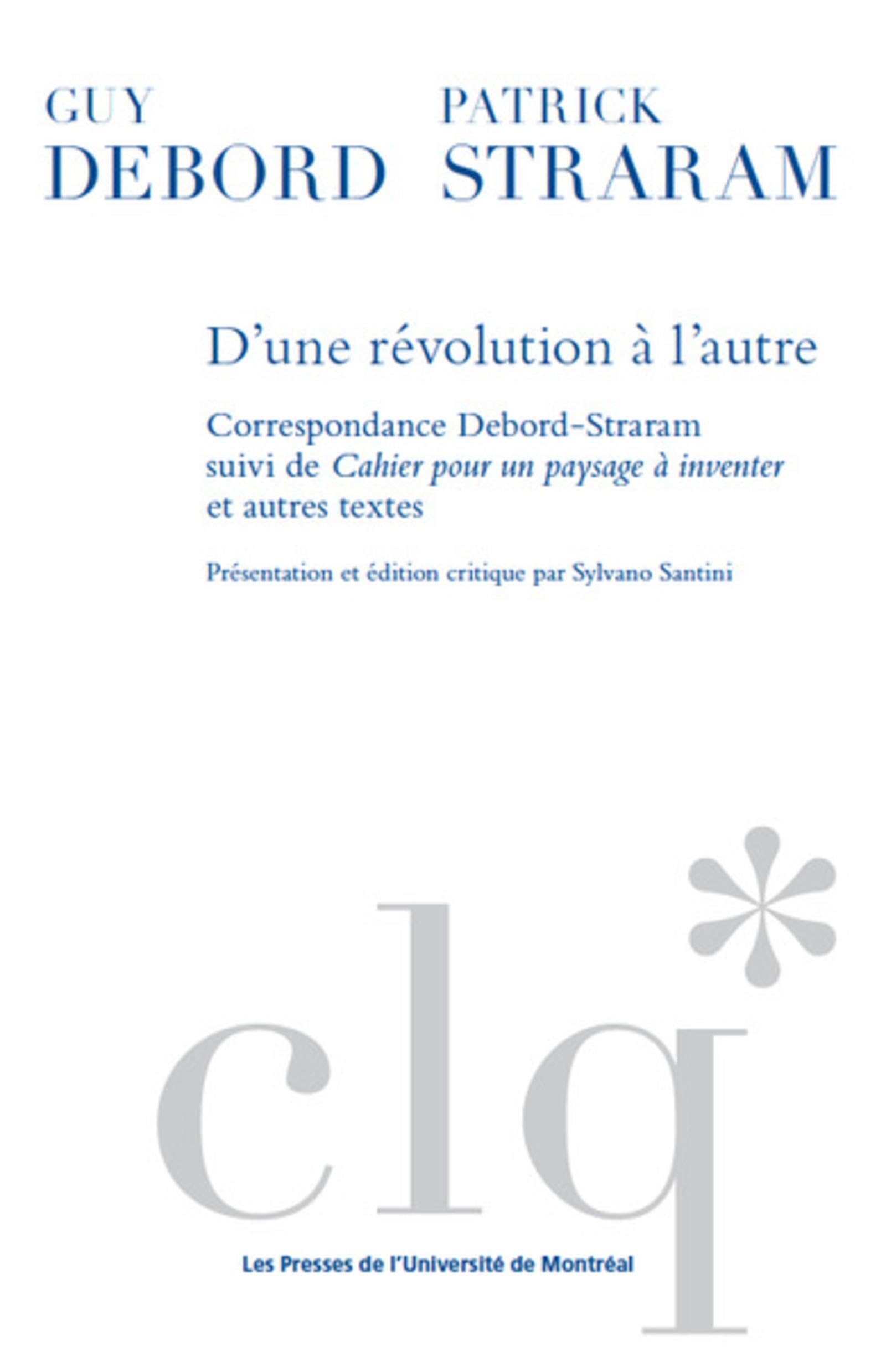 D'une révolution à l'autre: Correspondance Debord-Straram suivi de Cahier pour un paysage à inventer et autres textes book